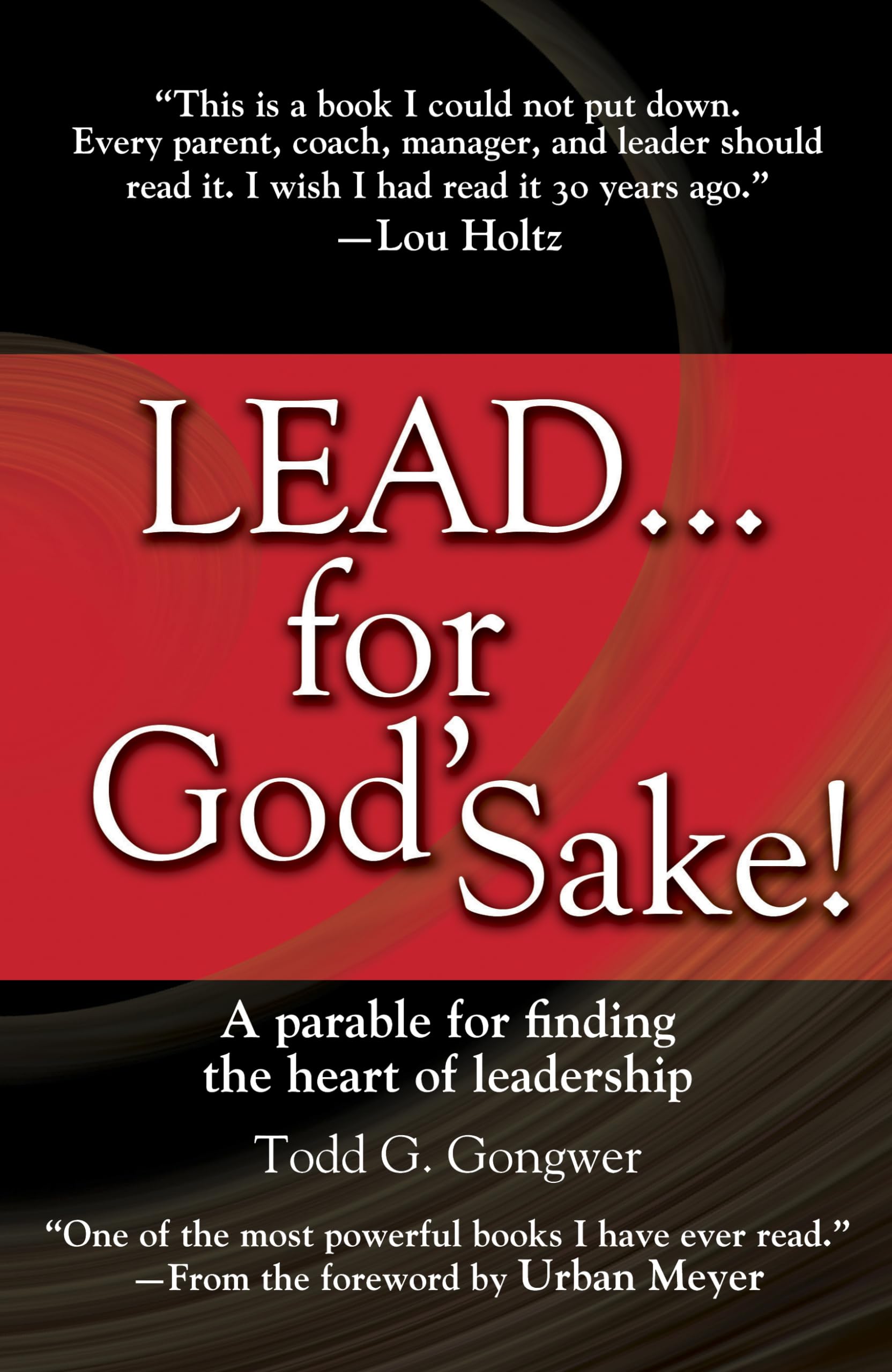 LEAD . . . For God's Sake!: A Parable for Finding the Heart of Leadership 9781414370552