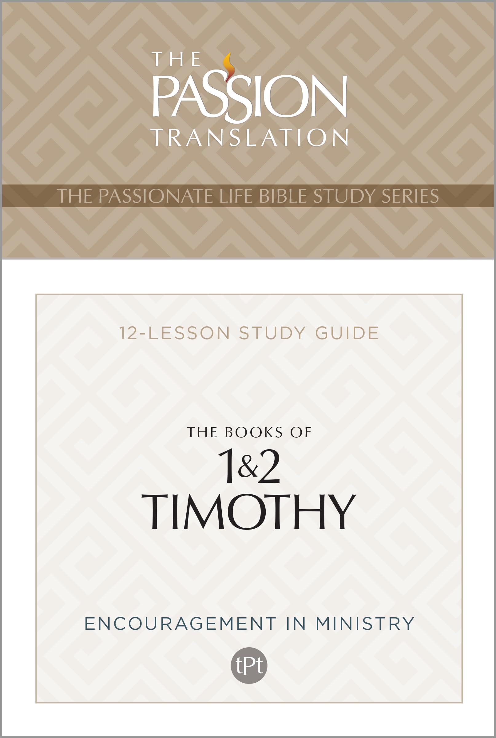 TPT The Books of 1 & 2 Timothy: 12-Lesson Study Guide (The Passionate Life Bible Study Series) 9781424570355