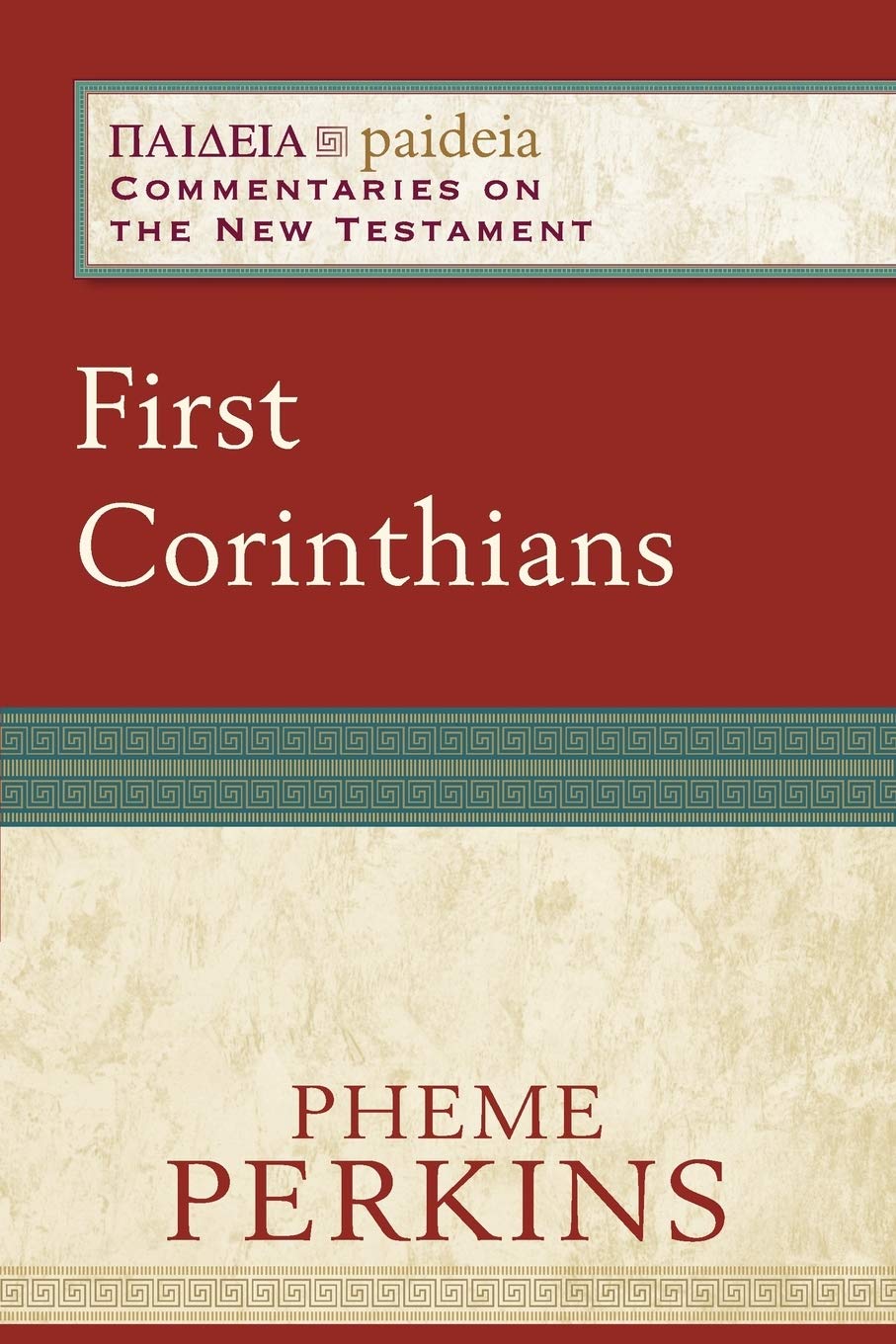 First Corinthians: (A Cultural, Exegetical, Historical, & Theological Bible Commentary on the New Testament) (Paideia: Commentaries on the New Testament) 9780801033902