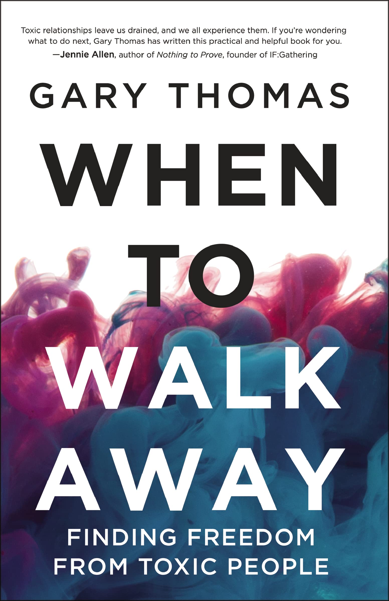 When to Walk Away: Finding Freedom from Toxic People 9780310346760