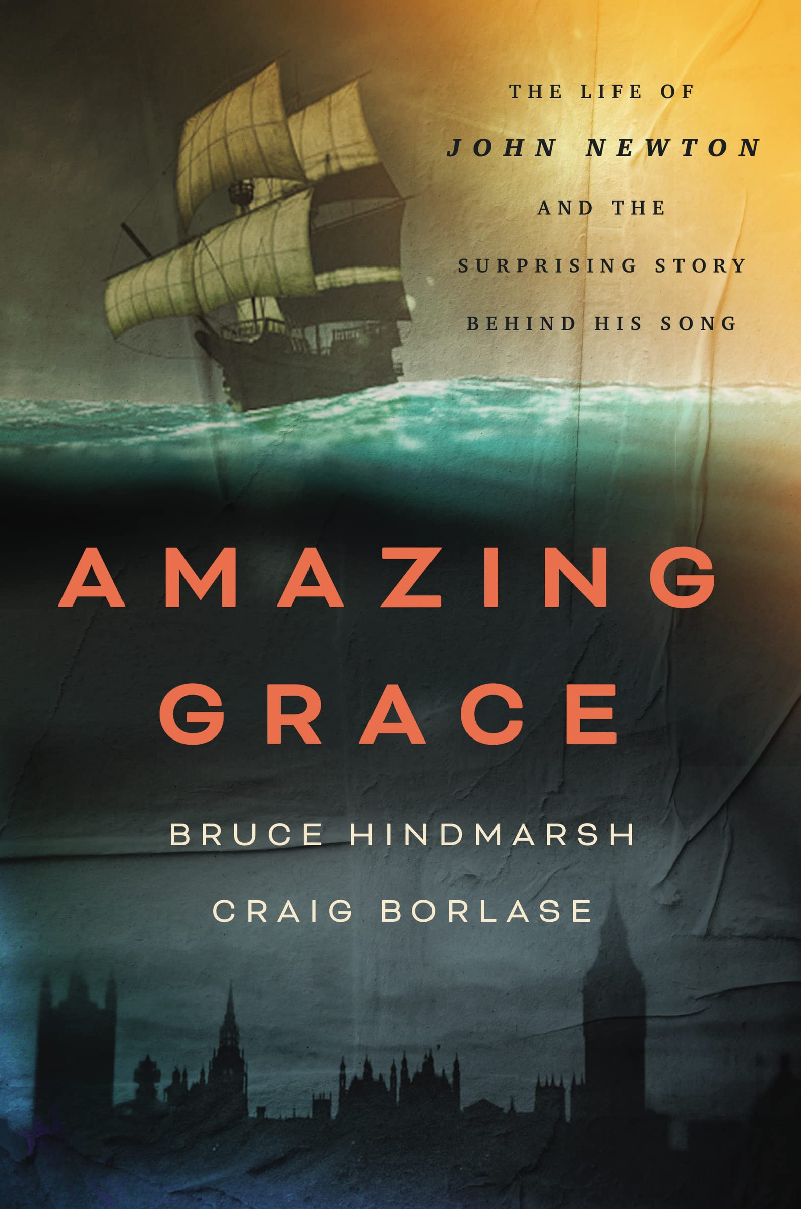 Amazing Grace: The Life of John Newton and the Surprising Story Behind His Song 9781400334018