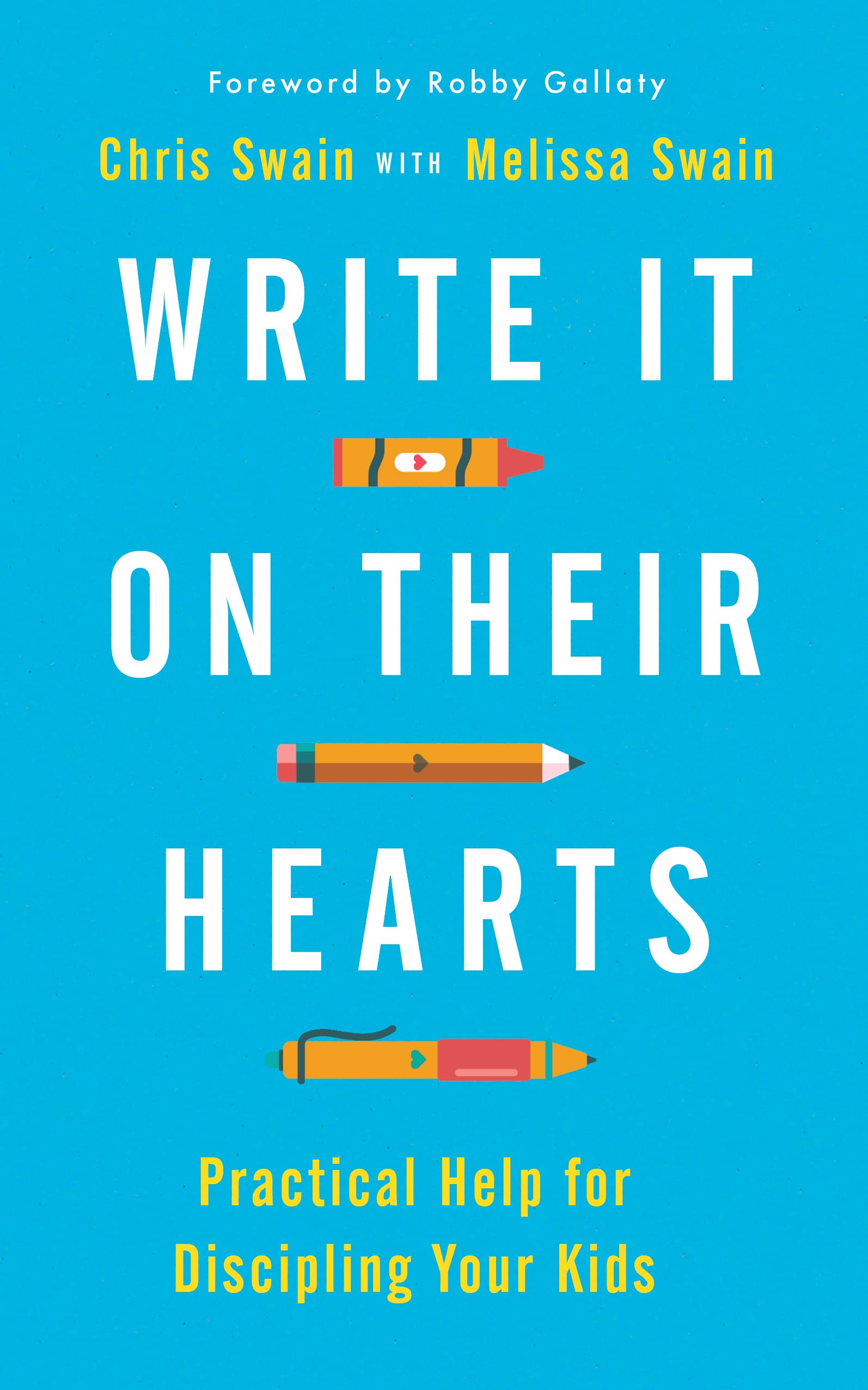 Write It On Their Hearts: Practical Help for Discipling Your Kids 9781784987749