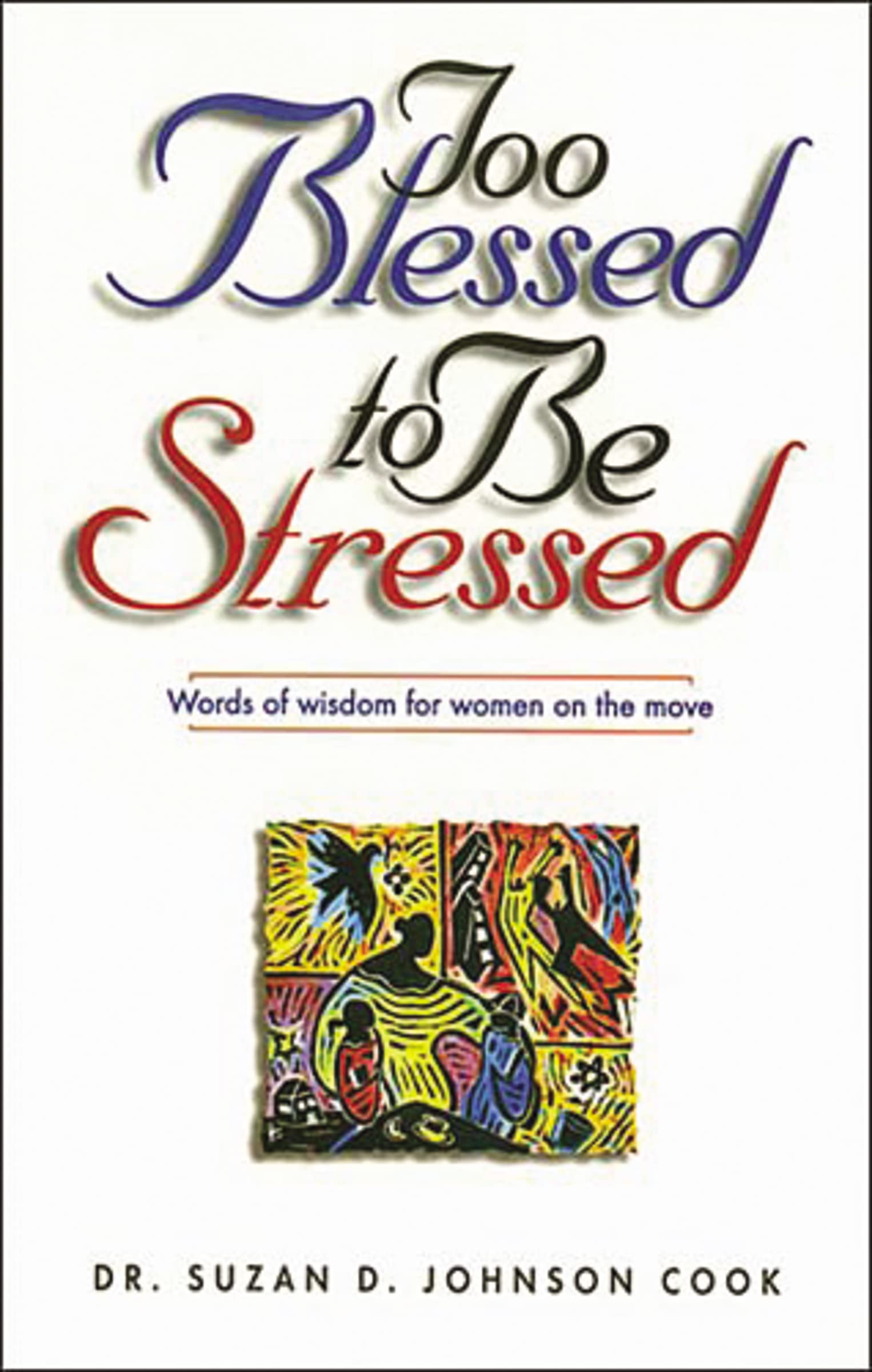 Too Blessed to Be Stressed Words of Wisdom for Women on the Move 9780785270706