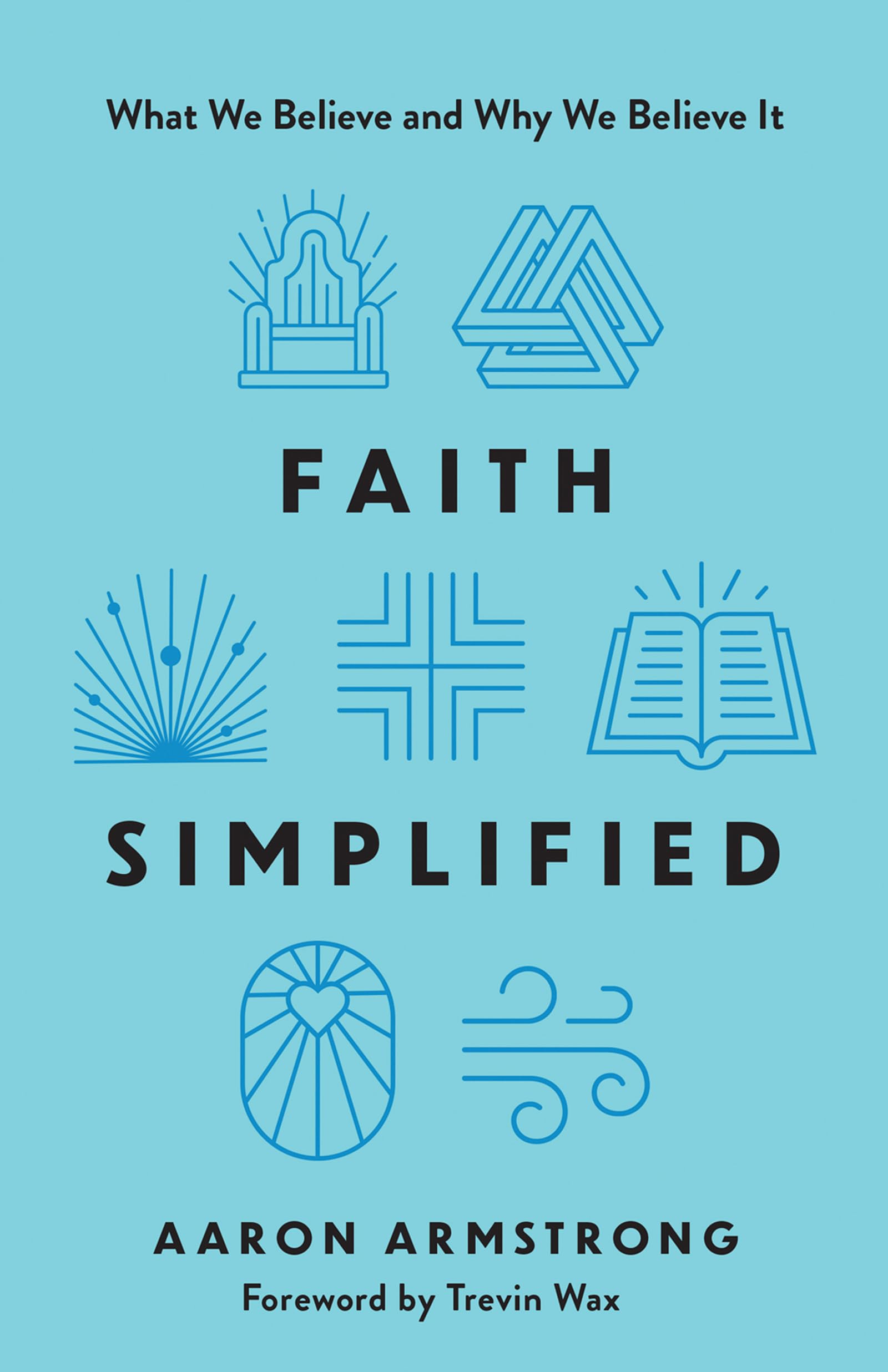 Faith Simplified: What We Believe and Why We Believe It 9780736991070