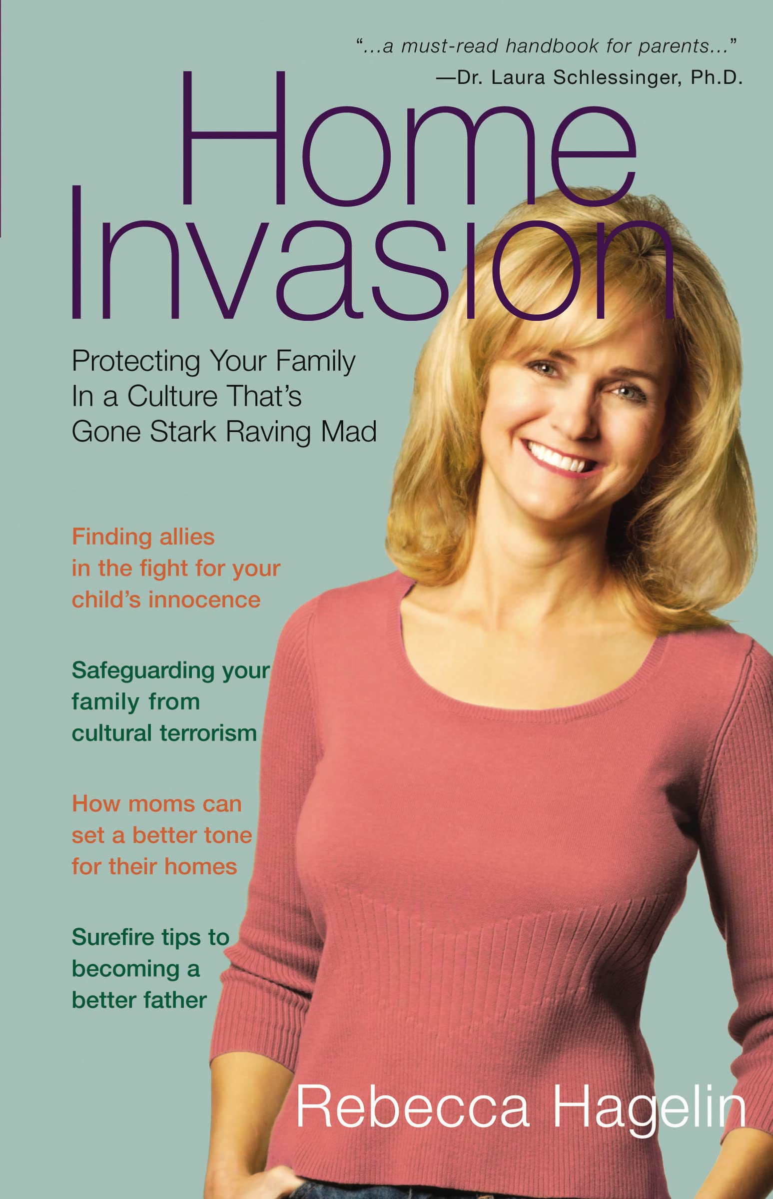 Home Invasion: Protecting Your Family in a Culture that's Gone Stark Raving Mad 9781595552839
