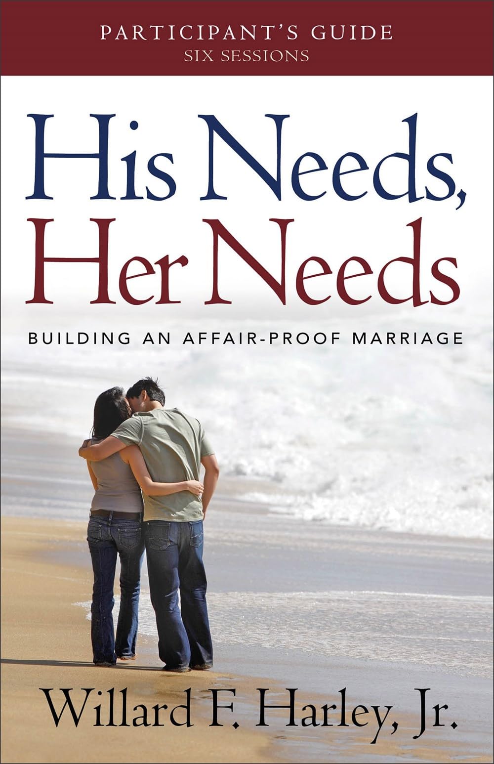 His Needs, Her Needs Participant's Guide: Building an Affair-Proof Marriage (A Six-Session Study) 9780800721008