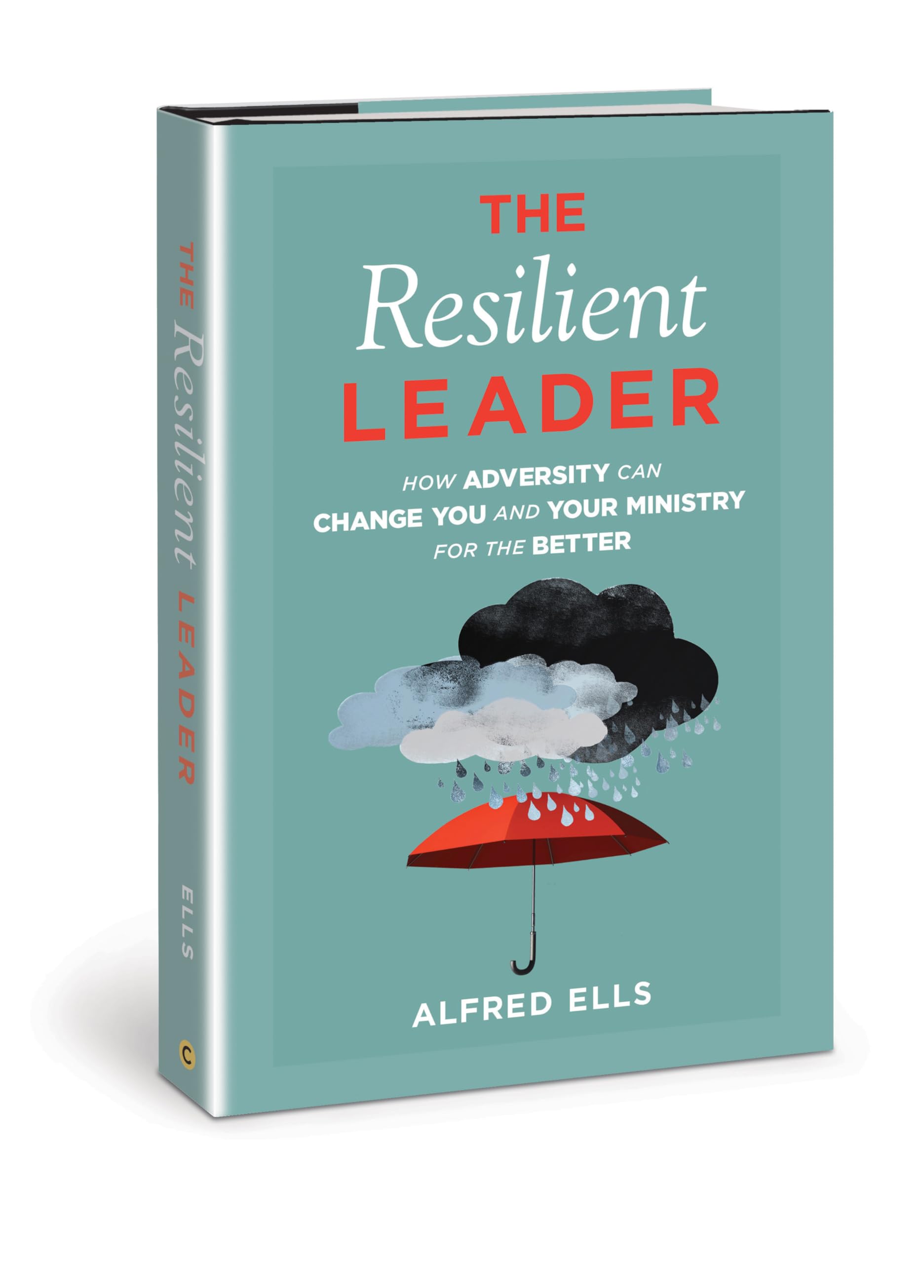 The Resilient Leader: How Adversity Can Change You and Your Ministry for the Better 9780830781072