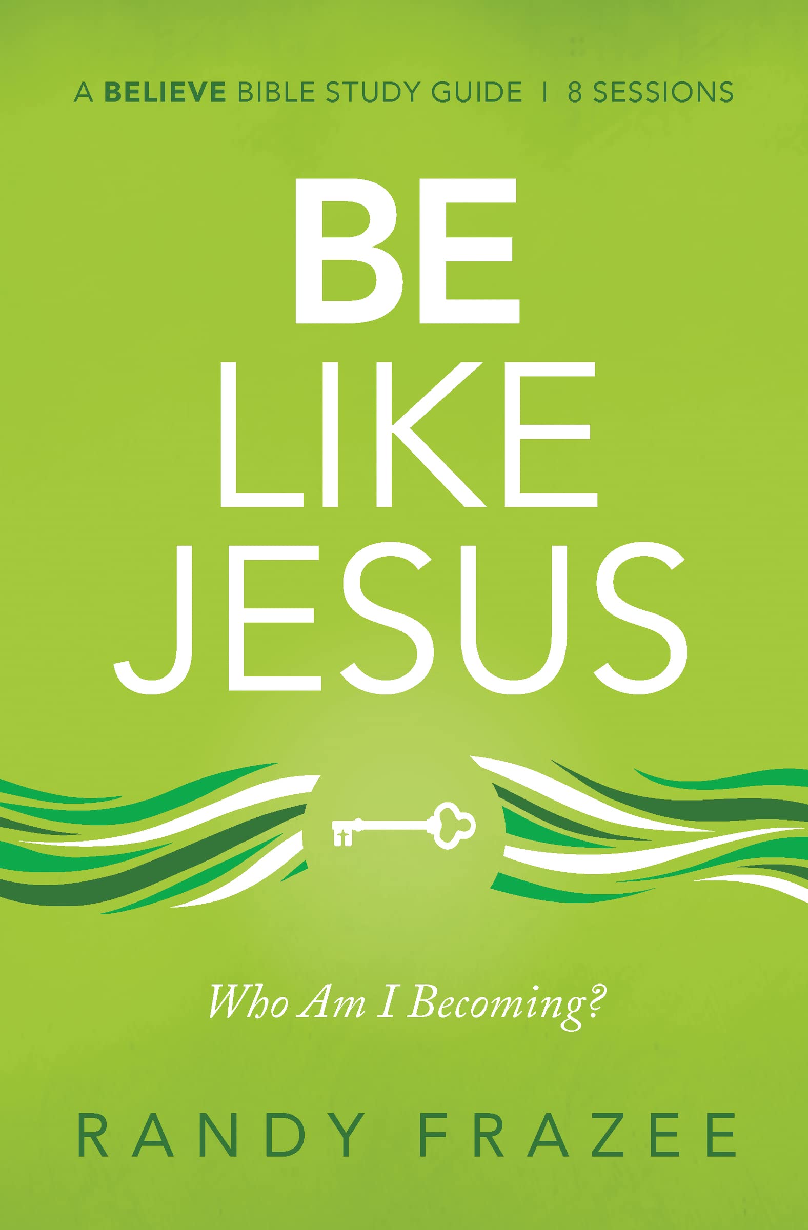 Be Like Jesus Study Guide: Am I Becoming the Person God Wants Me to Be? (Believe Bible Study Series) 9780310118381