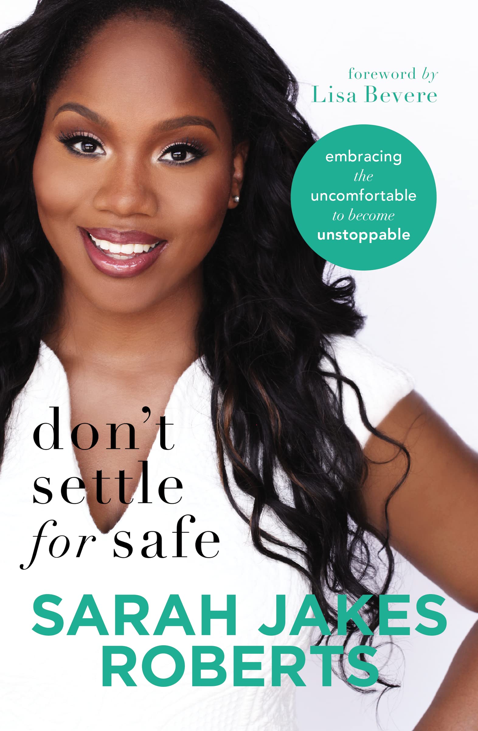 Don't Settle for Safe: Embracing the Uncomfortable to Become Unstoppable 9780718096359