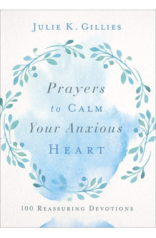 Prayers to Calm Your Anxious Heart: 100 Reassuring Devotions 9780736977920