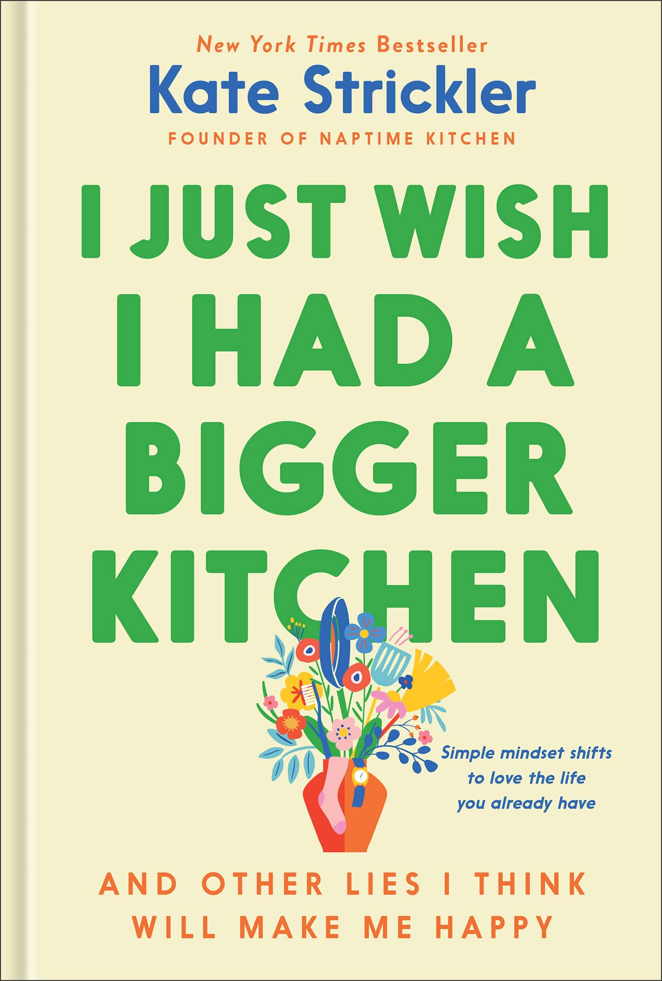 I Just Wish I Had a Bigger Kitchen: And Other Lies I Think Will Make Me Happy 9780764243783