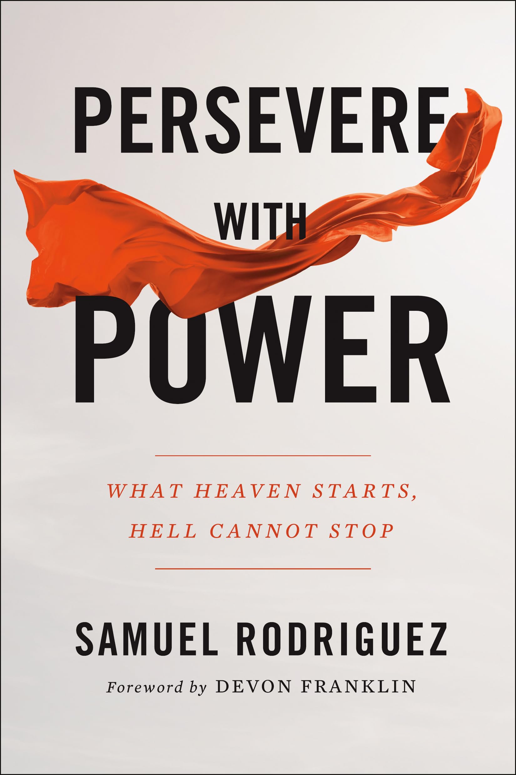 Persevere with Power: What Heaven Starts, Hell Cannot Stop 9780800762049