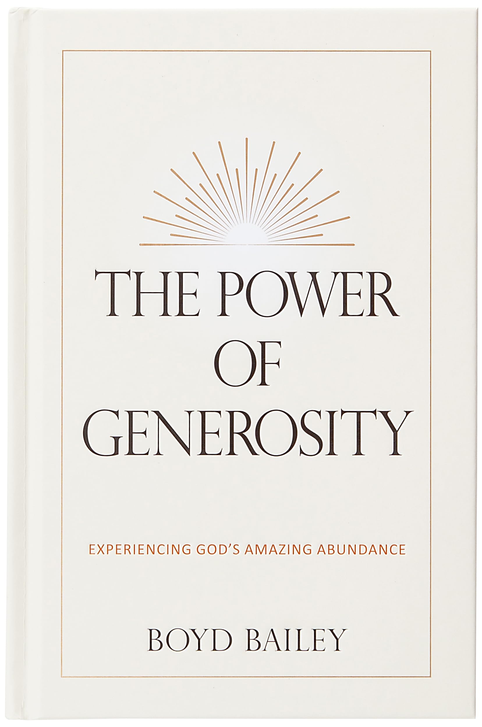 The Power of Generosity: Experiencing God's Amazing Abundance - How to Change the World Through Acts of Kindness 9781424569465