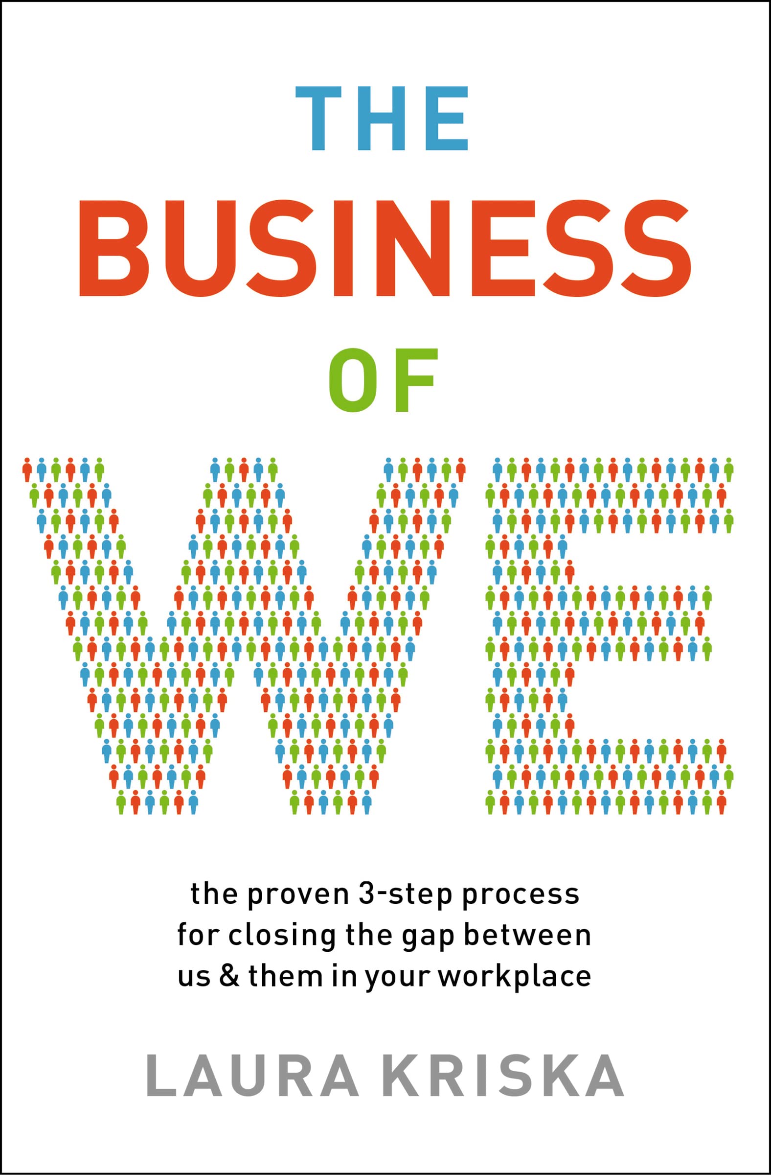 The Business of We: The Proven Three-Step Process for Closing the Gap Between Us and Them in Your Workplace 9781400216802