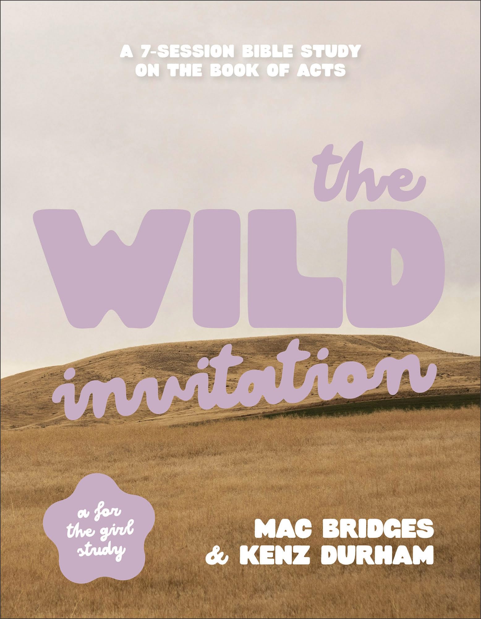 The Wild Invitation: A 7-Session Bible Study on the Book of Acts (Perfect for Teen Girls, Young Adult Women, and College Small Group Studies!) 9780764246289