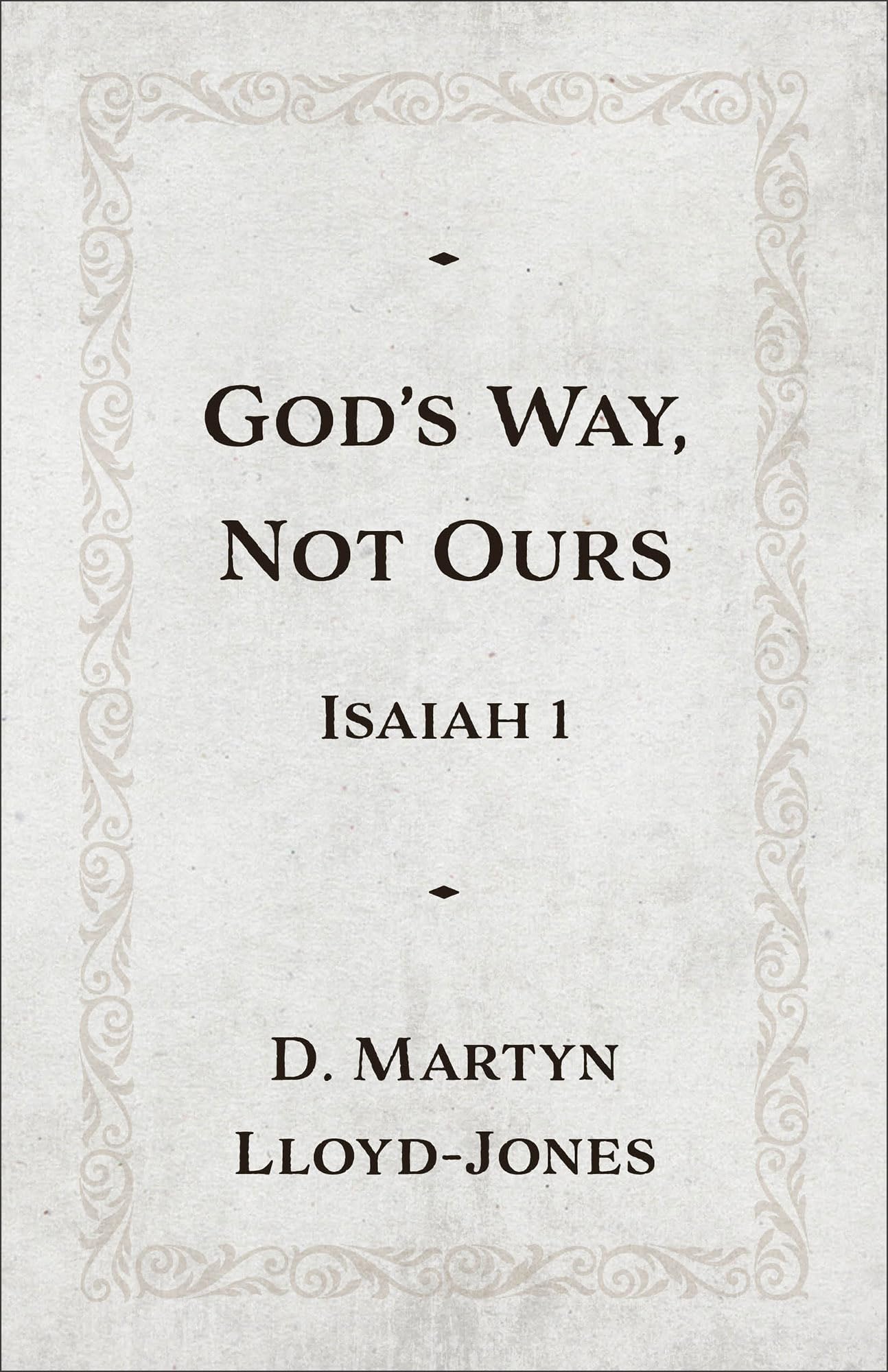 God's Way, Not Ours: Isaiah 1 9781540905284