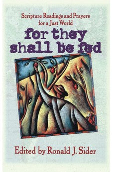 For They Shall Be Fed: Scripture Readings and Prayers for a Just World