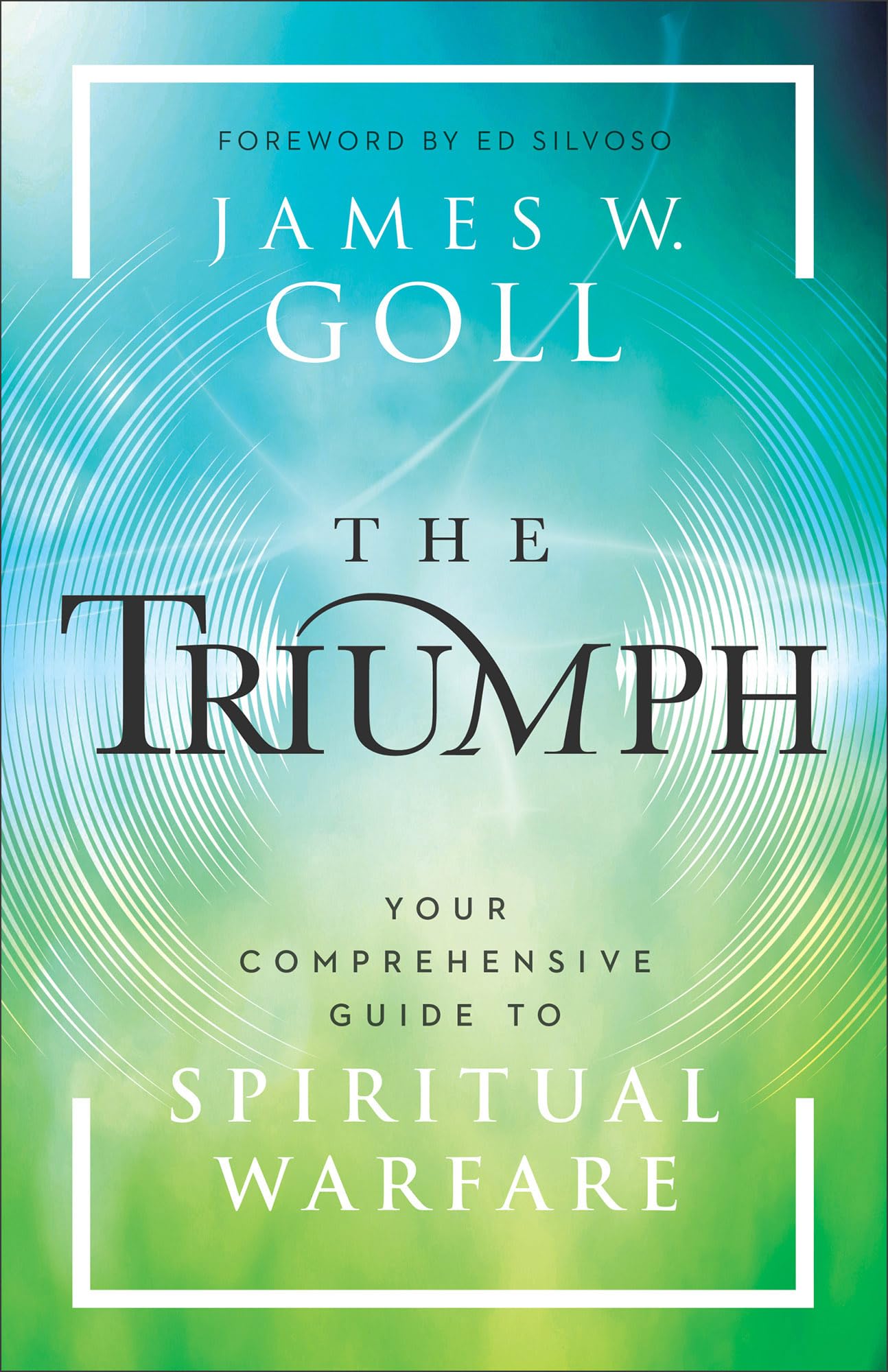 Triumph: Your Comprehensive Guide to Spiritual Warfare 9780800763220