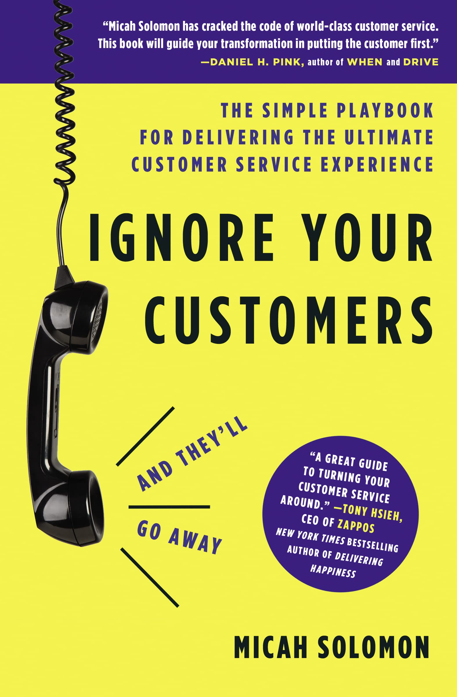 Ignore Your Customers (and They'll Go Away): The Simple Playbook for Delivering the Ultimate Customer Service Experience 9781400214921