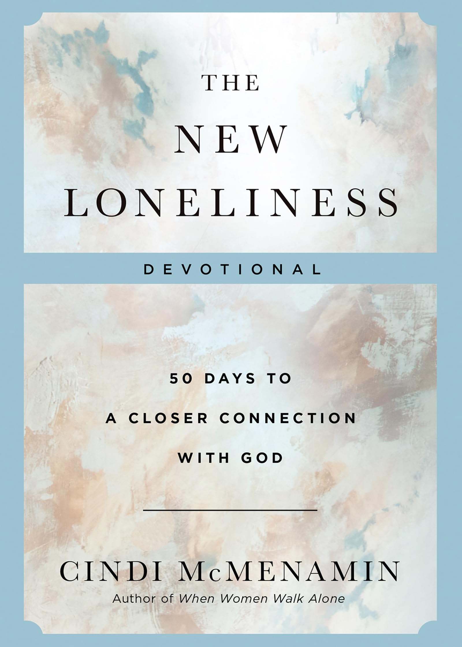 The New Loneliness Devotional: 50 Days to a Closer Connection with God 9780736989251