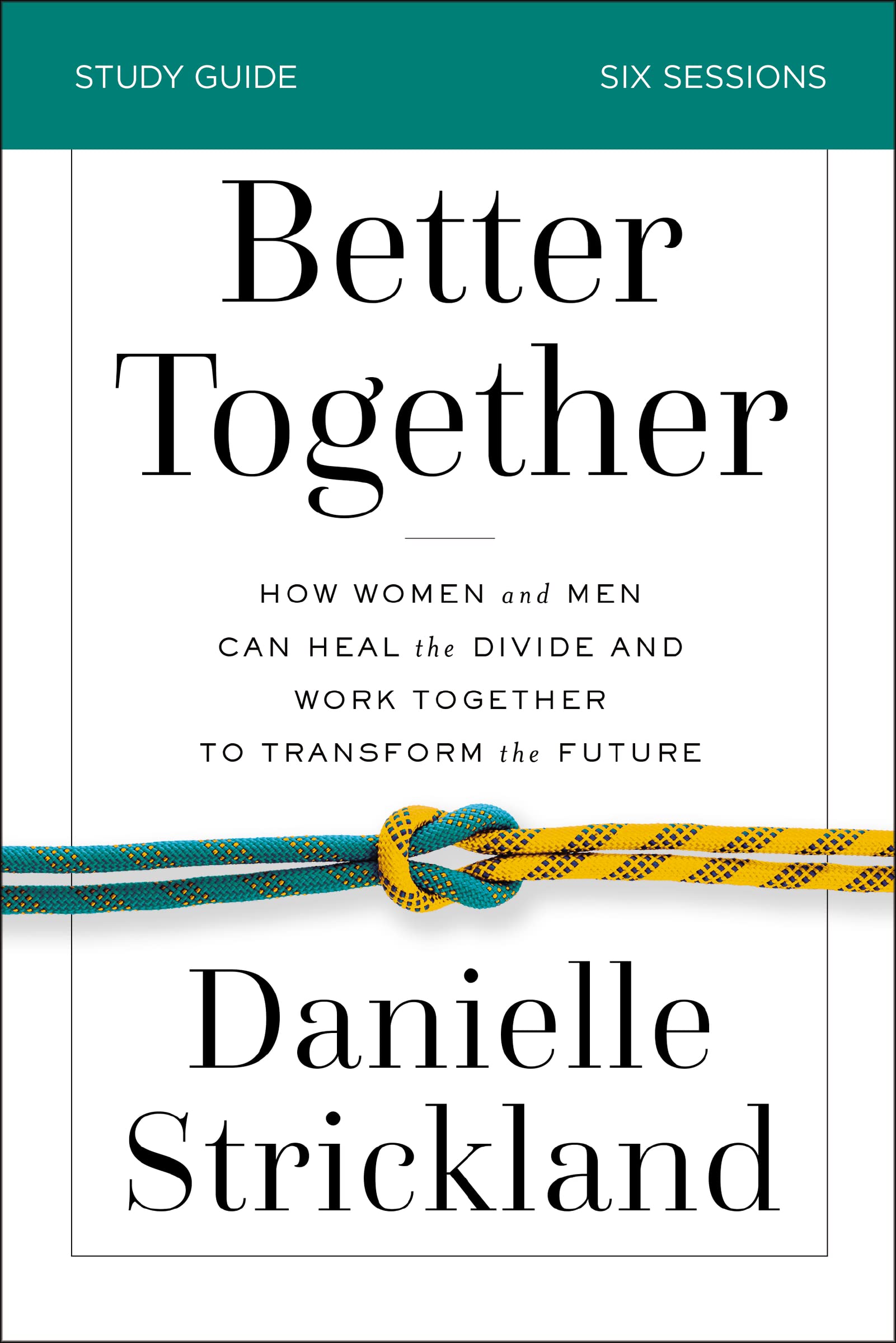 Better Together Study Guide: How Women and Men Can Heal the Divide and Work Together to Transform the Future 9780310110767