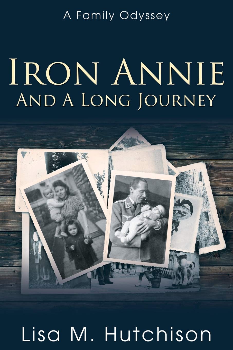 Iron Annie and a Long Journey: A Family Odyssey 9781486616510