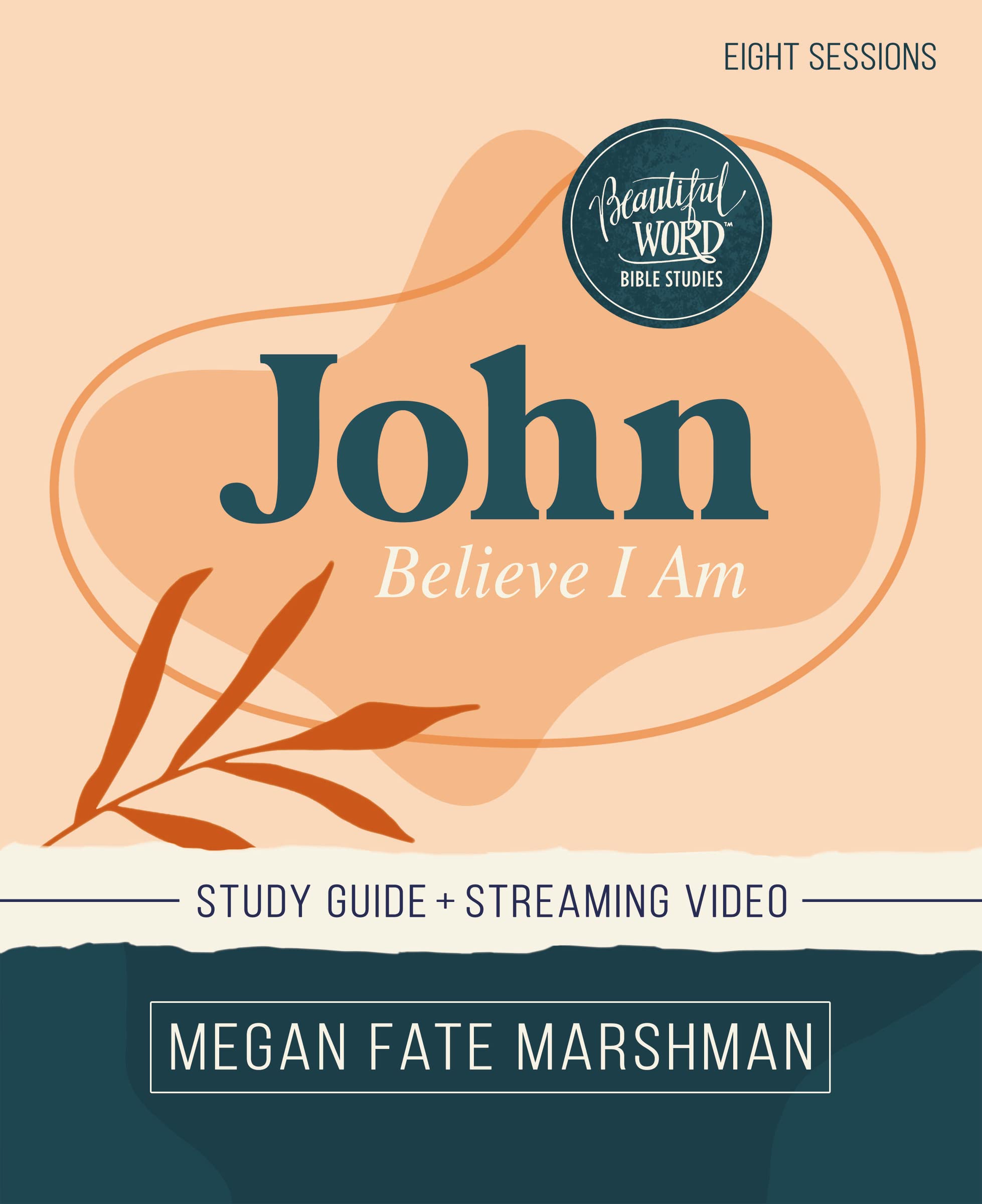 John Bible Study Guide plus Streaming Video: Believe I Am (Beautiful Word Bible Studies) 9780310152651