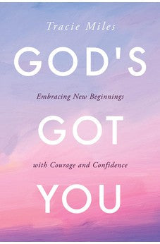 God's Got You: Embracing New Beginnings with Courage and Confidence 9780830780983