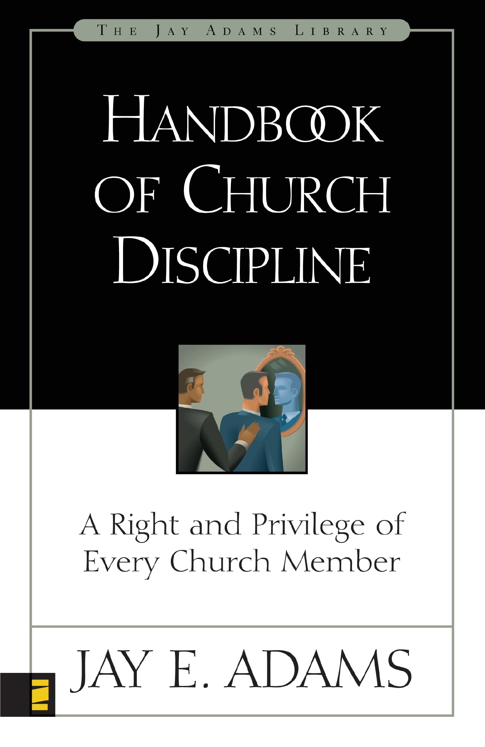 Handbook of Church Discipline: A Right and Privilege of Every Church Member (Jay Adams Library) 9780310511915