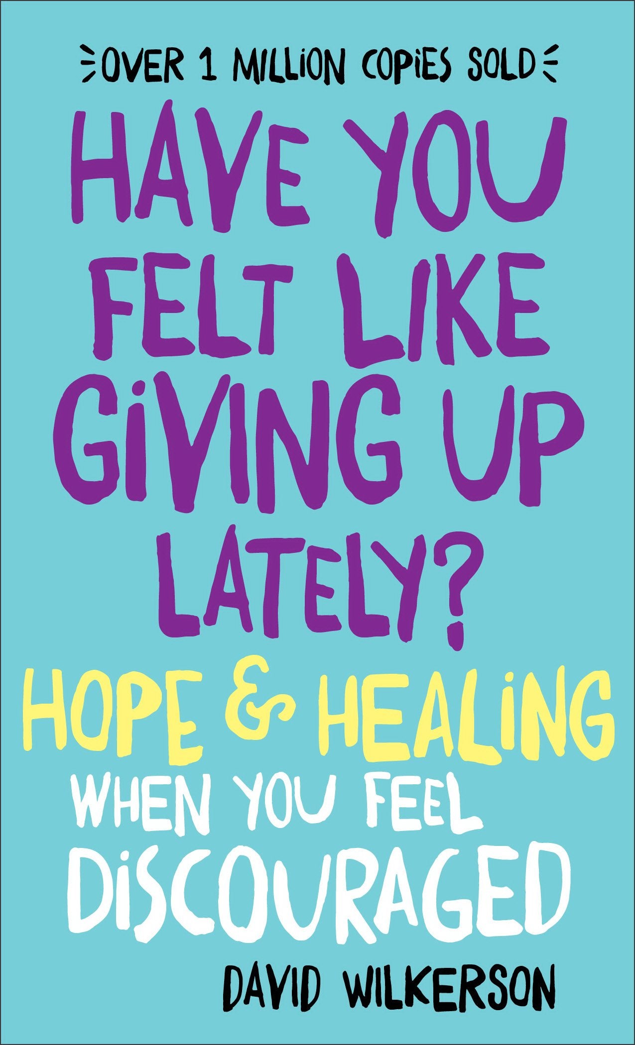 Have You Felt Like Giving Up Lately?: Hope & Healing When You Feel Discouraged 9780800723392