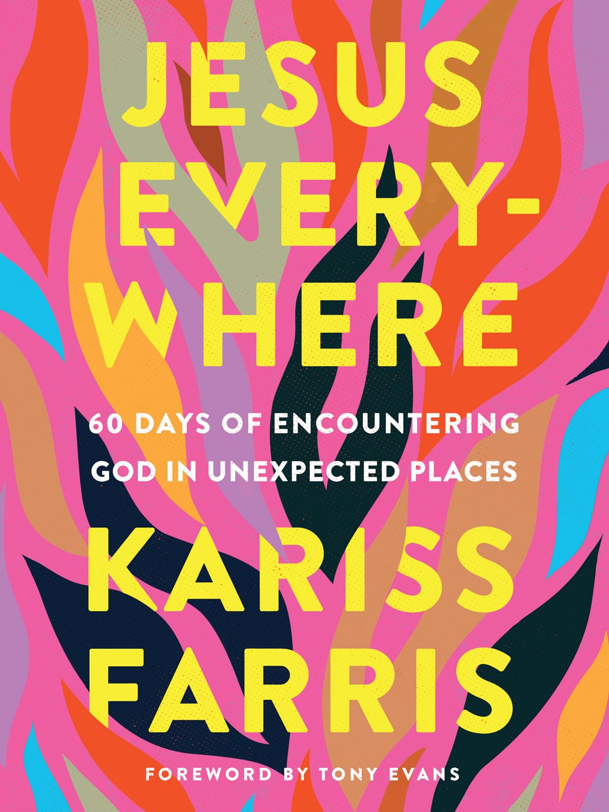 Jesus Everywhere: 60 Days of Encountering God in Unexpected Places 9780736985628