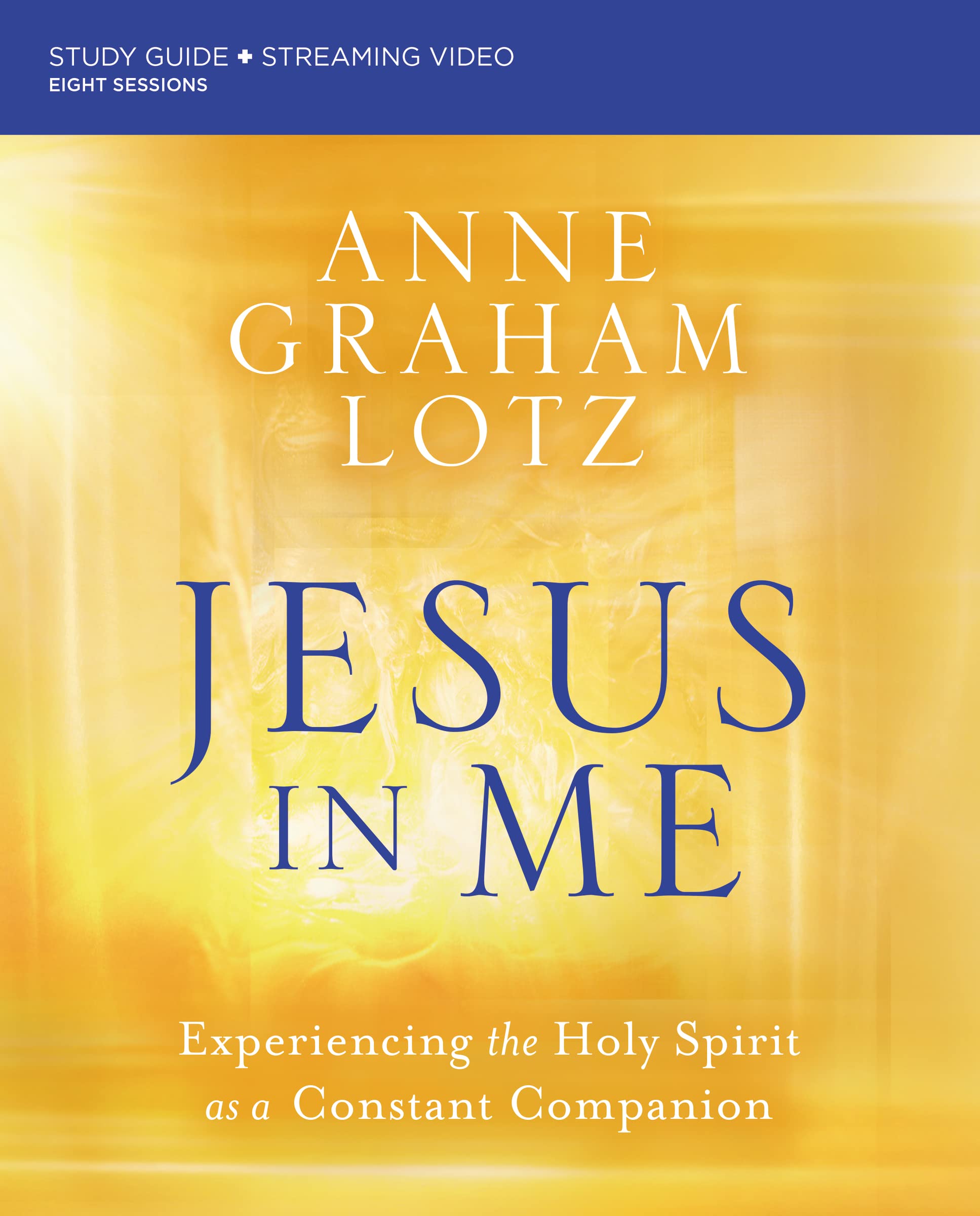 Jesus in Me Bible Study Guide plus Streaming Video: Experiencing the Holy Spirit as a Constant Companion 9780310146759