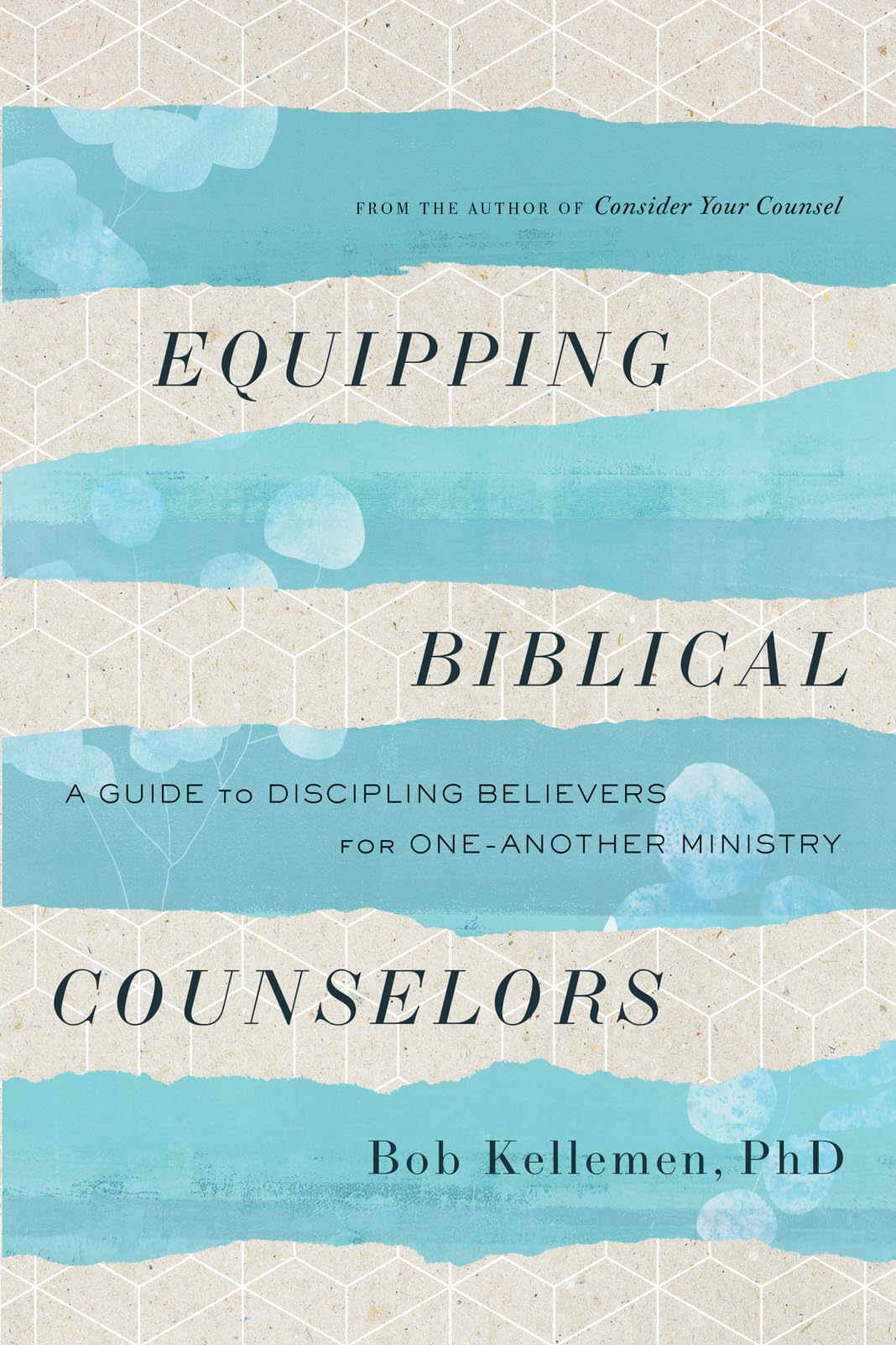 Equipping Biblical Counselors: A Guide to Discipling Believers for One-Another Ministry 9780736985673