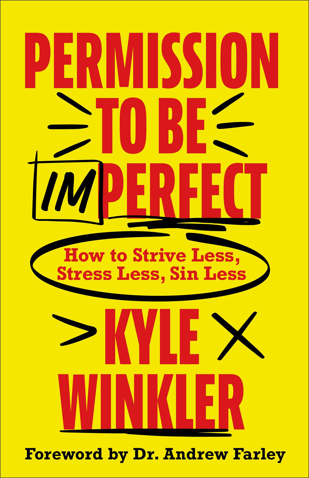 Permission to Be Imperfect: How to Strive Less, Stress Less, Sin Less 9780800763695
