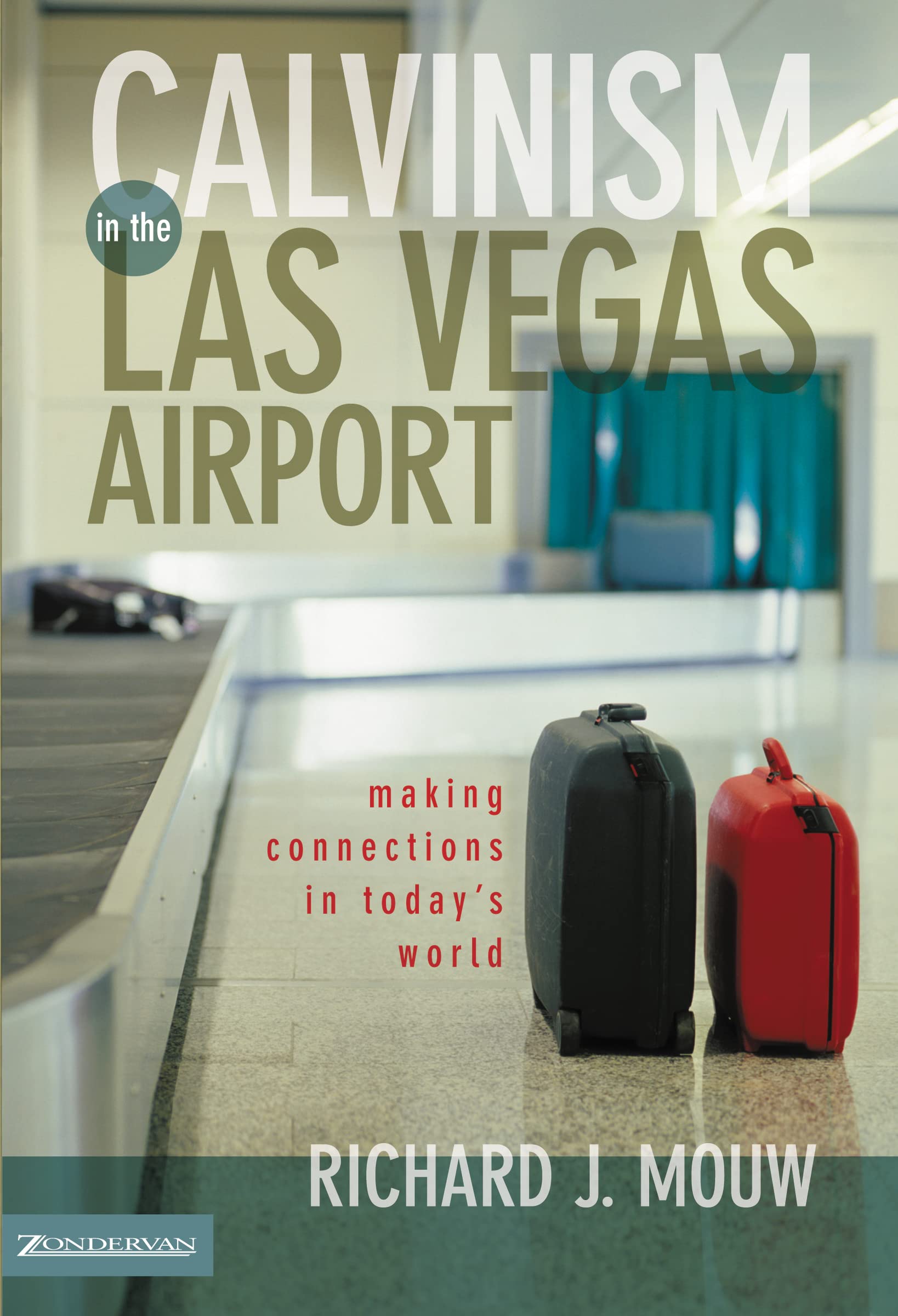 Calvinism in the Las Vegas Airport: Making Connections in Today's World 9780310231974