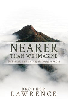 Nearer than We Imagine: Meditations on Practicing the Presence of God 9798887690087