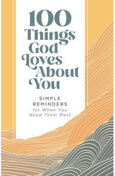 100 Things God Loves About You: Simple Reminders for When You Need Them Most 9780310460503