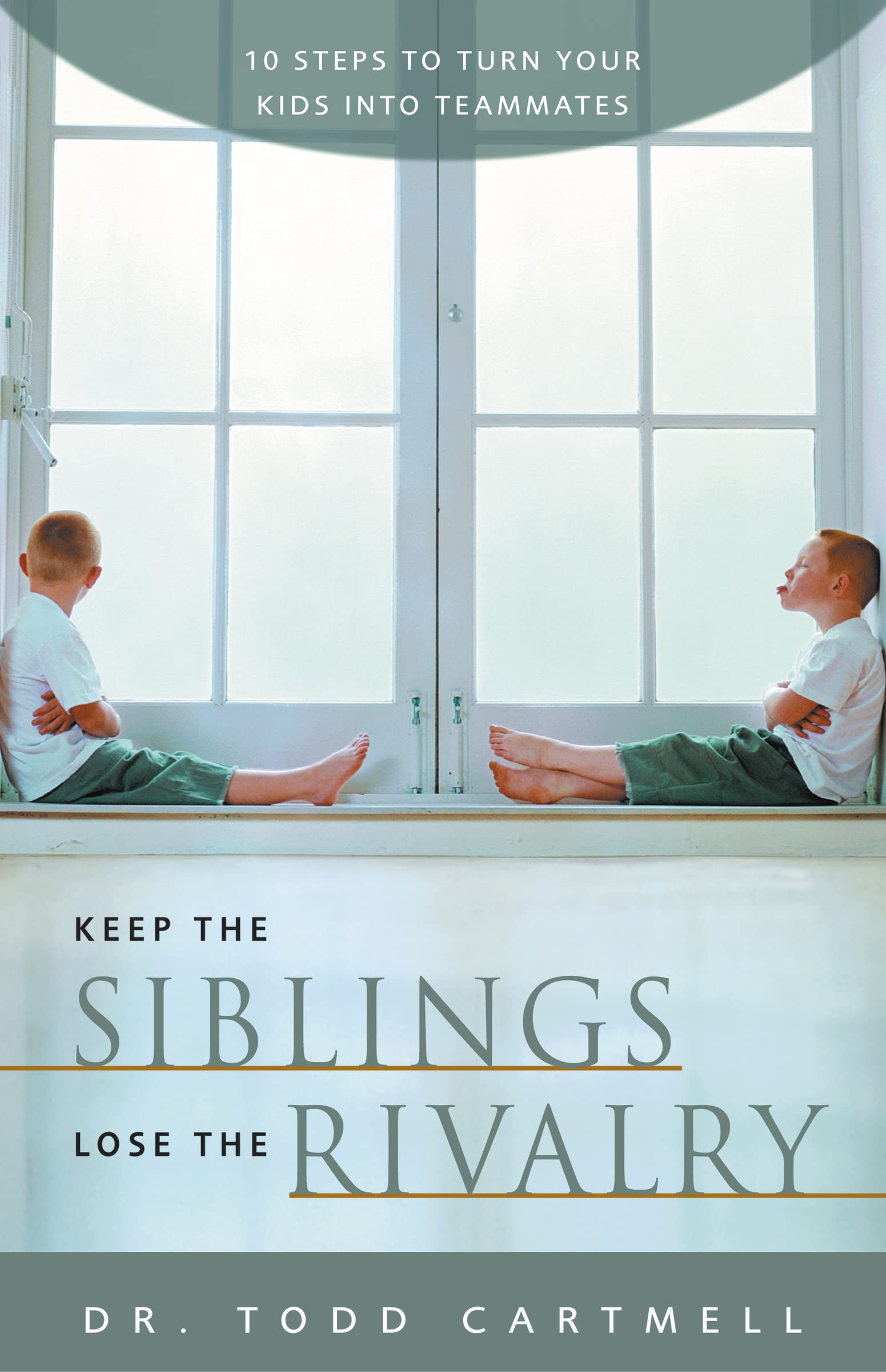 Keep the Siblings, Lose the Rivalry 9780310246800
