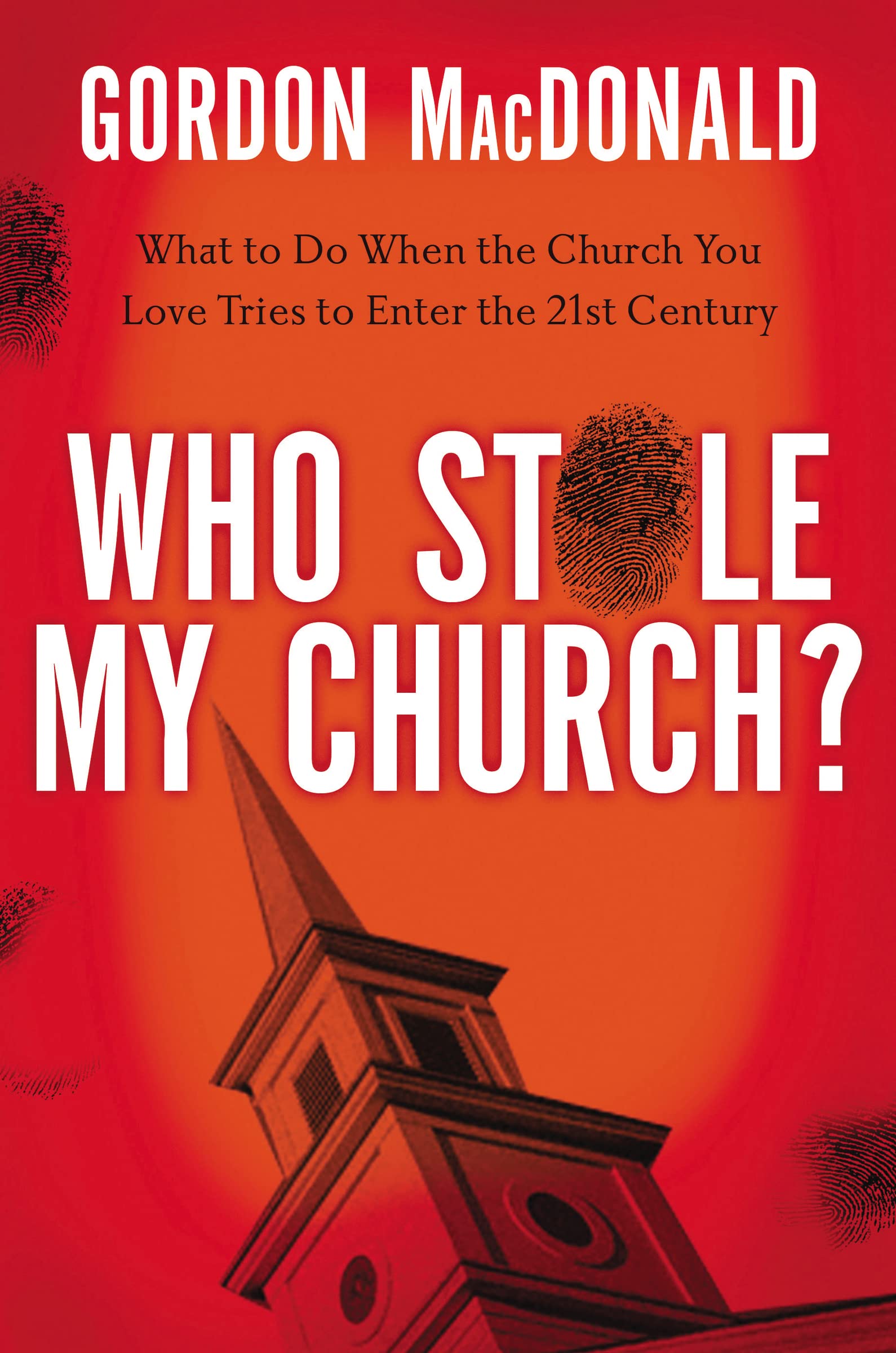 Who Stole My Church: What to Do When the Church You Love Tries to Enter the 21st Century 9780785230496