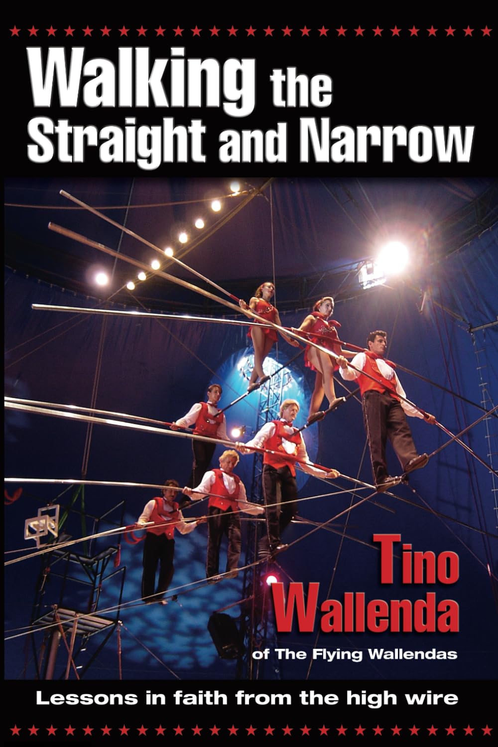Walking the Straight and Narrow: Lessons in Faith from the High Wire 9780882709130