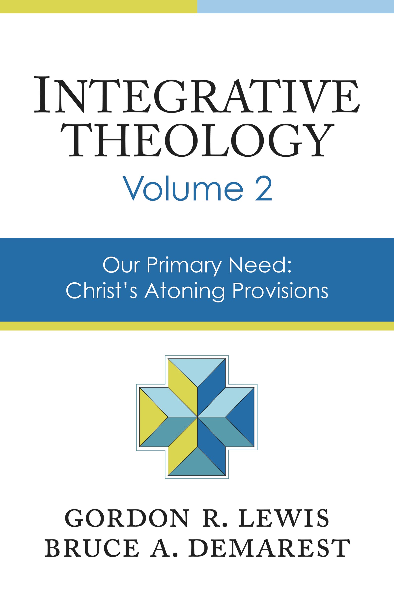 Integrative Theology, Volume 2: Our Primary Need: Christ's Atoning Provisions 9780310521082