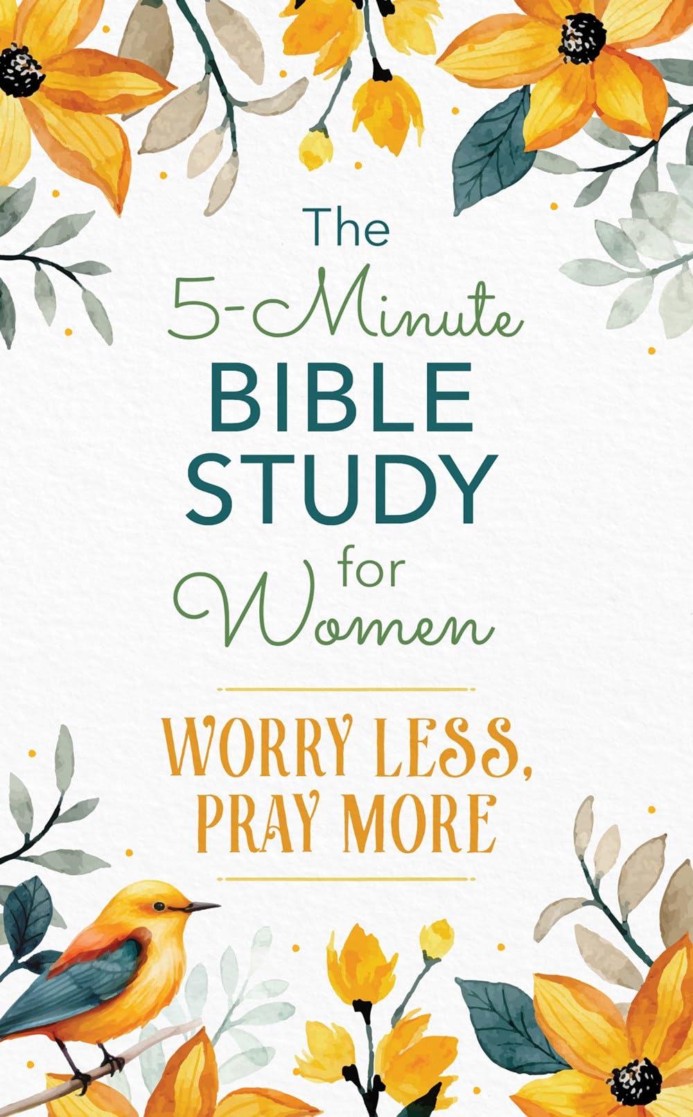 The 5-Minute Bible Study for Women: Worry Less, Pray More 9798891512719