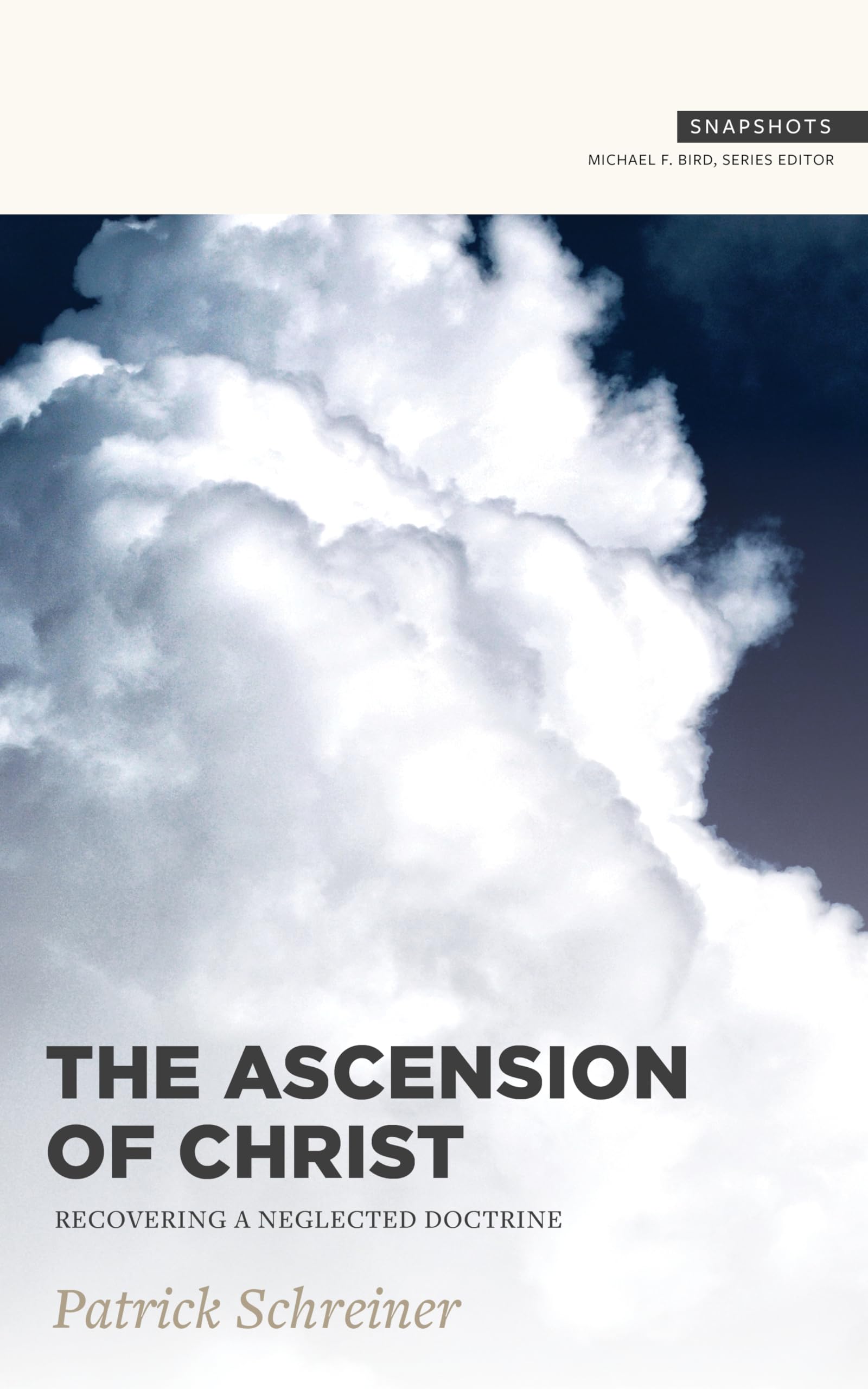 The Ascension of Christ: Recovering a Neglected Doctrine (Snapshots) 9781683593973