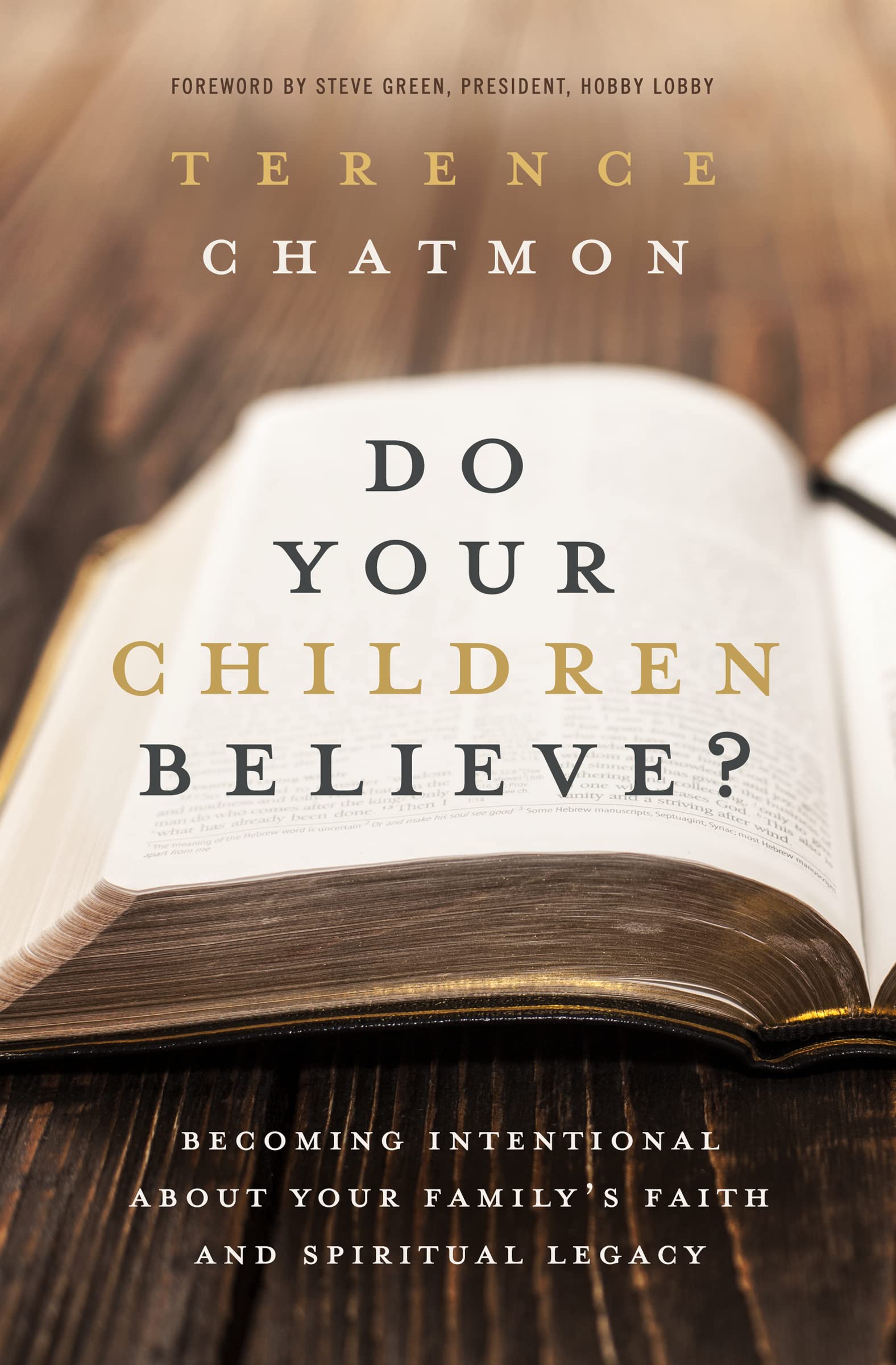 Do Your Children Believe?: Becoming Intentional About Your Family's Faith and Spiritual Legacy 9780718078263