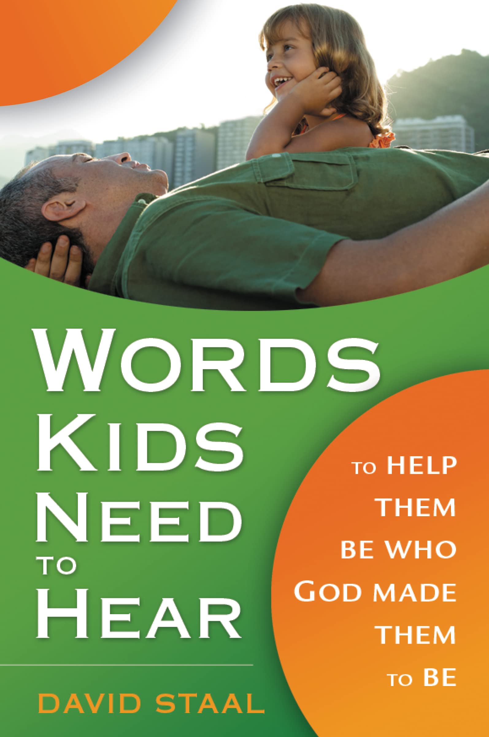 Words Kids Need to Hear: To Help Them Be Who God Made Them to Be 9780310280989