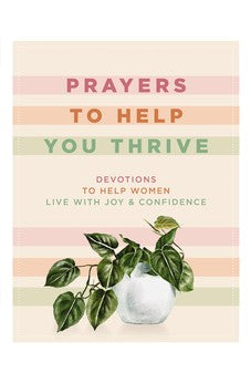 Prayers to Help You Thrive: Devotions to Help Women Live with Joy and Confidence 9781400335114