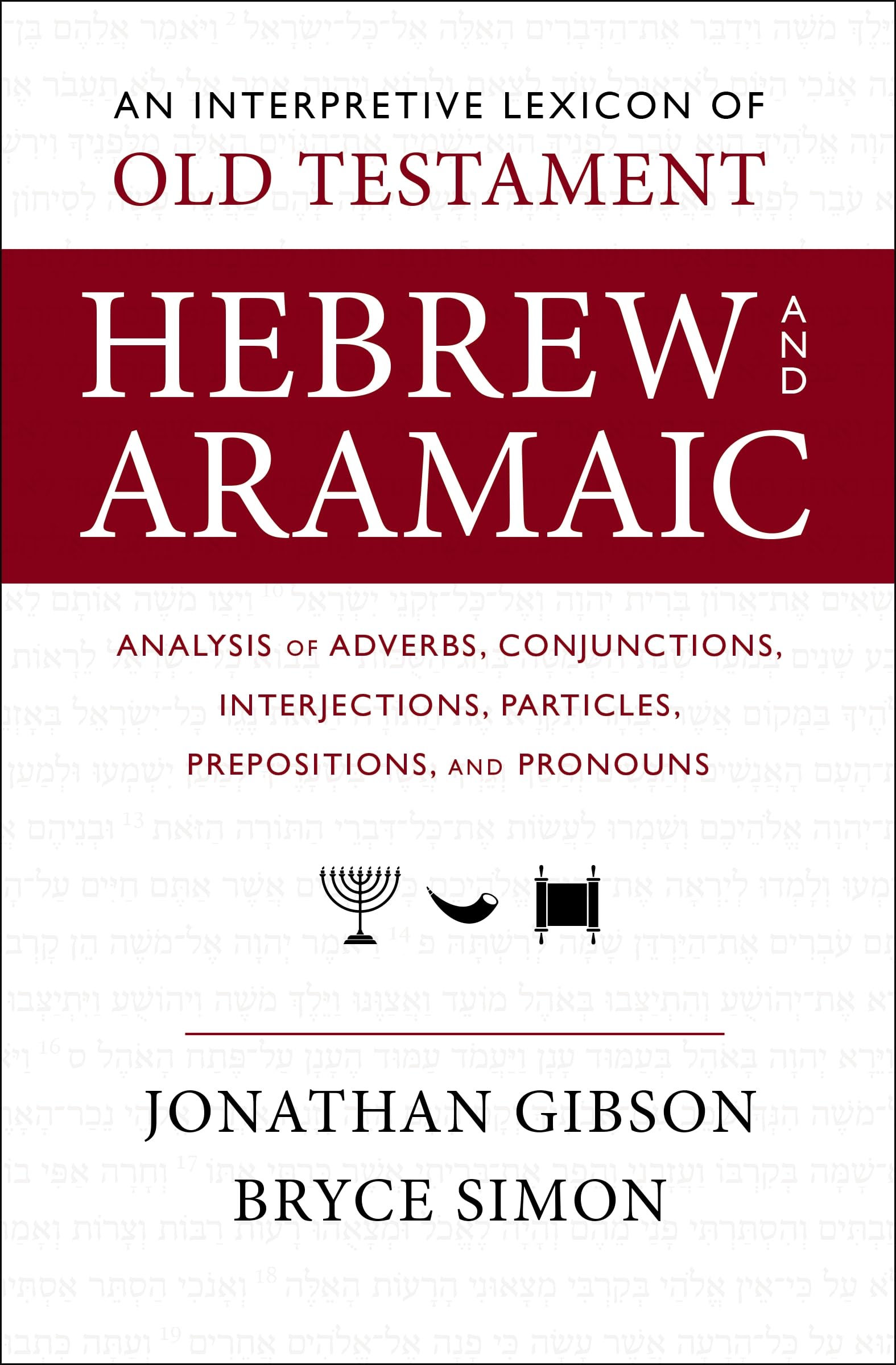 An Interpretive Lexicon of Old Testament Hebrew and Aramaic: Analysis of Adverbs, Conjunctions, Interjections, Particles, Prepositions, and Pronouns 9780310160502
