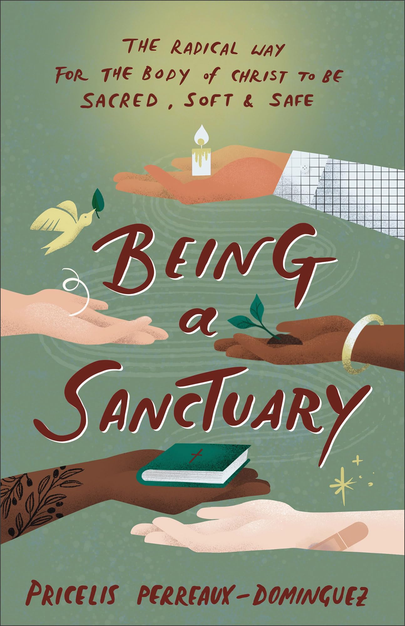 Being a Sanctuary: The Radical Way for the Body of Christ to Be Sacred, Soft, and Safe 9781587436413
