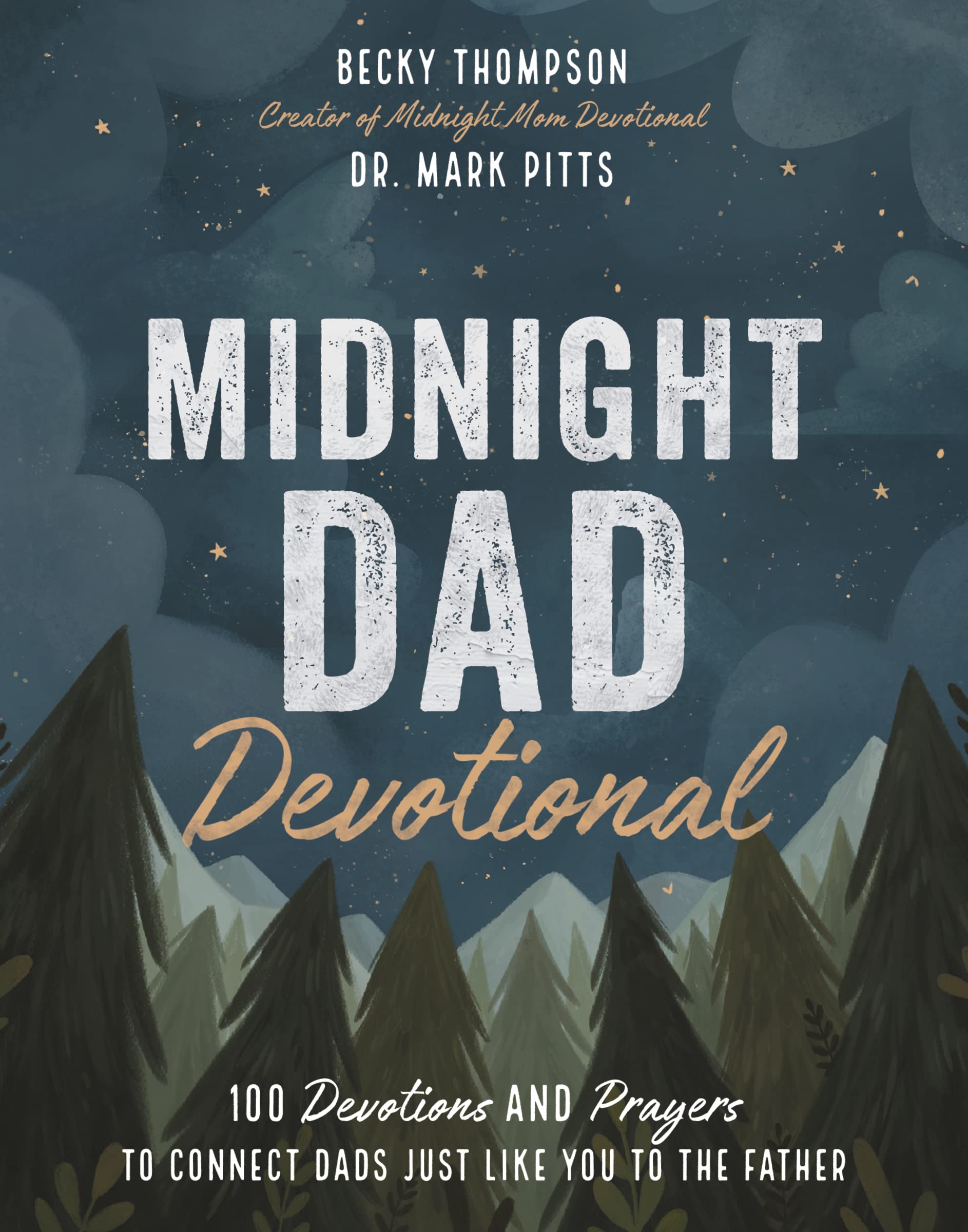 Midnight Dad Devotional: 100 Devotions and Prayers to Connect Dads Just Like You to the Father 9781400228331