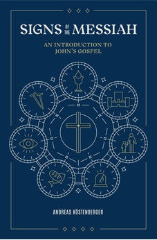 Signs of the Messiah: An Introduction to John's Gospel 9781683594550